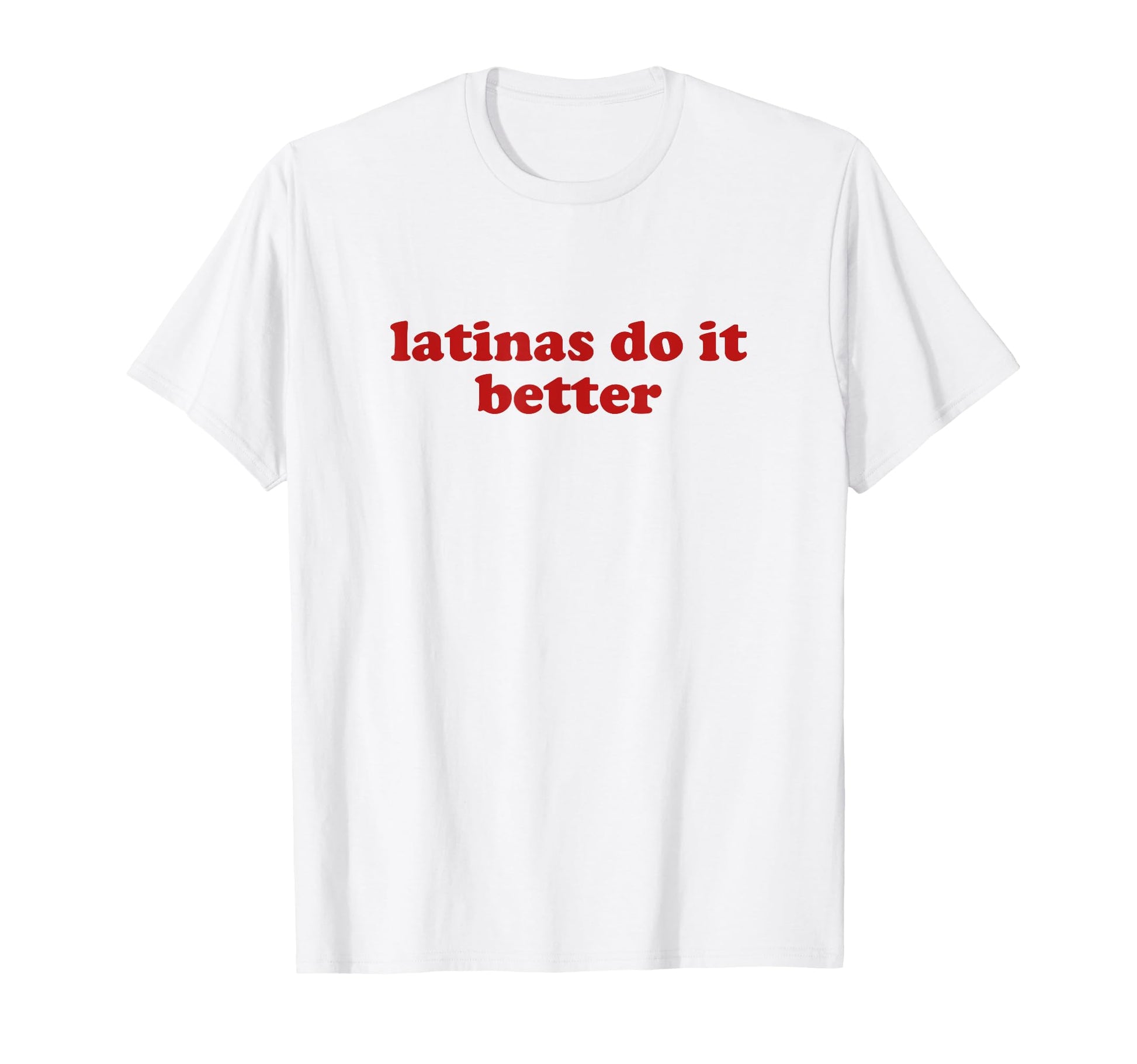 Latinas Do It Better Y2K Aesthetic T-Shirt - Novelty Apparel Men Women - T-Shirt, Sweatshirt, Hoodie