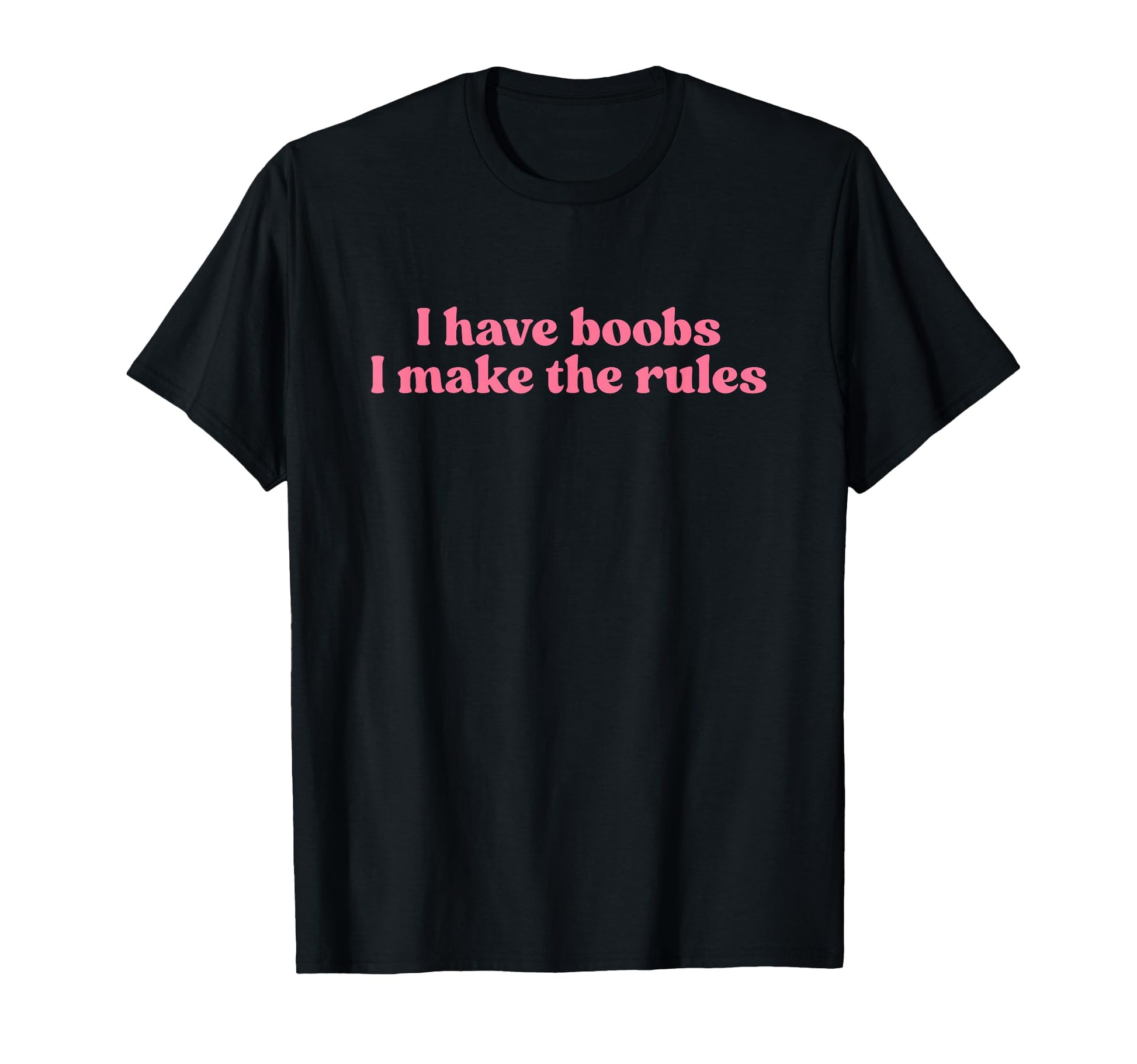 I Have Boobs I Make Rules Y2K T-Shirt - Streetwear Style Men Women - T-Shirt, Sweatshirt, Hoodie