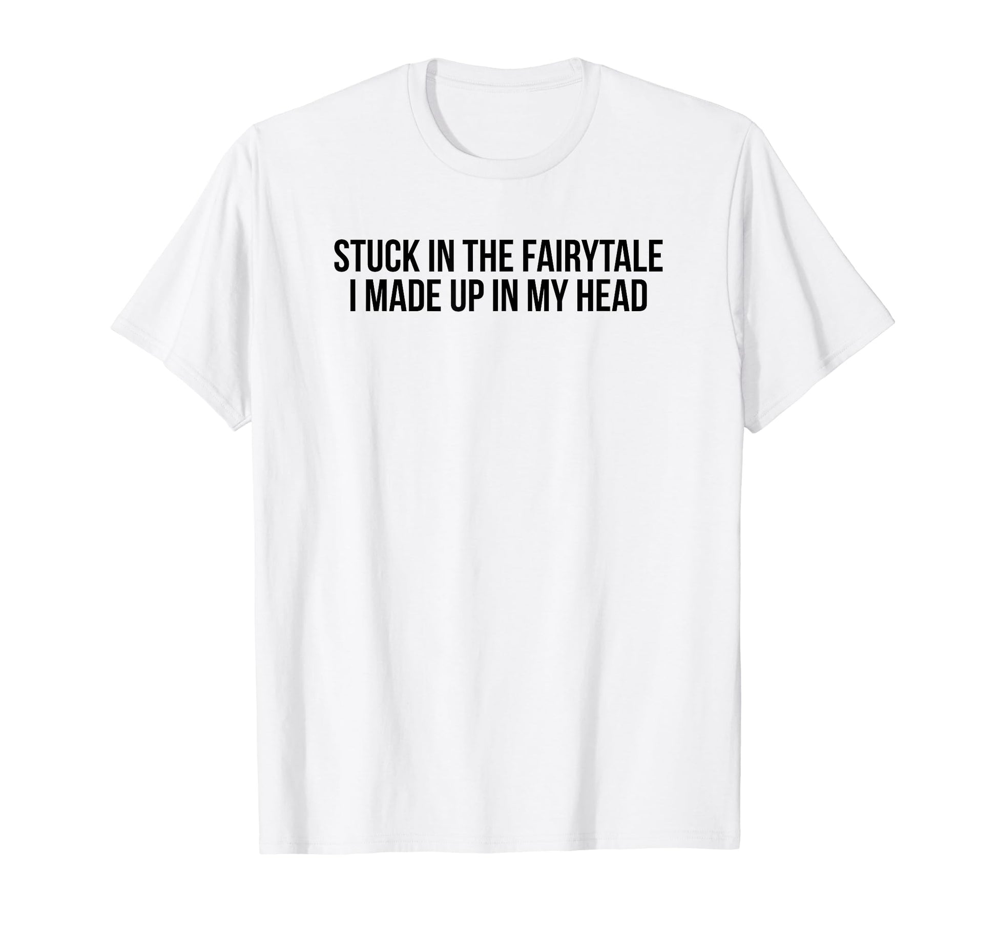 Stuck Fairytale I Made Up My Head Y2K T-Shirt - Custom Art Print Unisex - T-Shirt, Sweatshirt, Hoodie