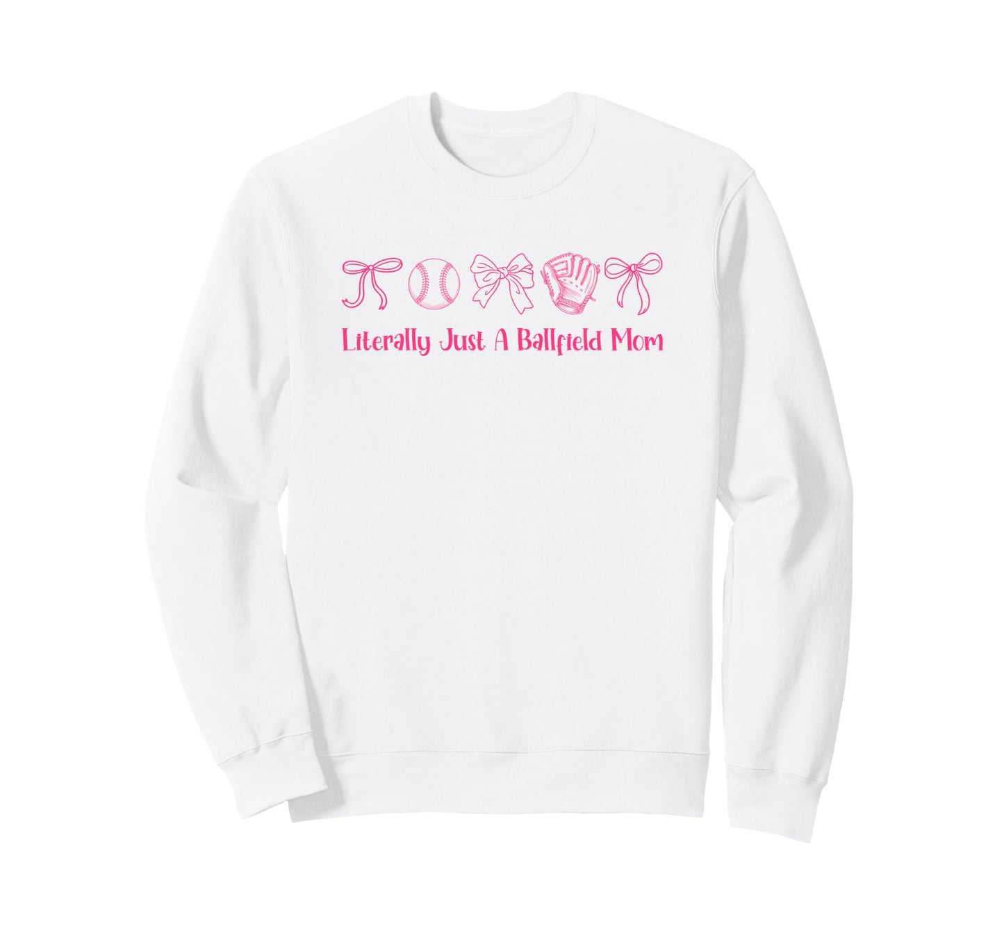 Literally Just Ballfield Mom Sweatshirt - Custom Art Print for Adults - T-Shirt, Sweatshirt, Hoodie