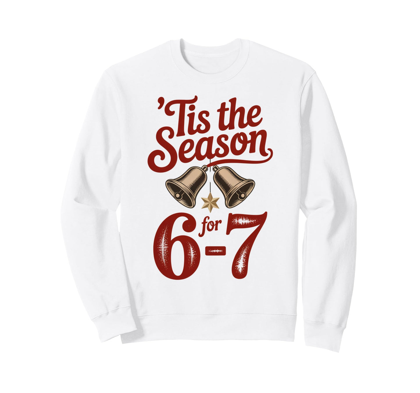 Holiday Typography Meme 6 7 Sweatshirt - Custom Art Print for Adults - T-Shirt, Sweatshirt, Hoodie
