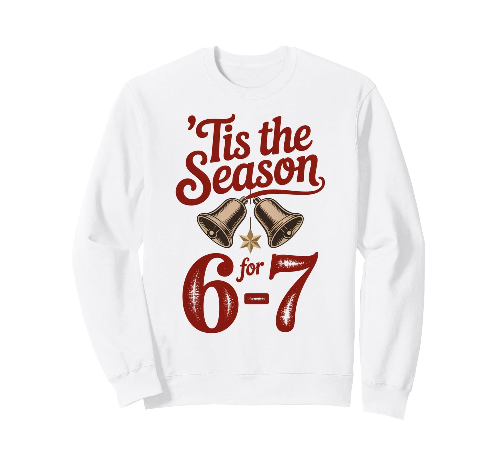 Holiday Typography Meme 6 7 Sweatshirt - Custom Art Print for Adults - T-Shirt, Sweatshirt, Hoodie