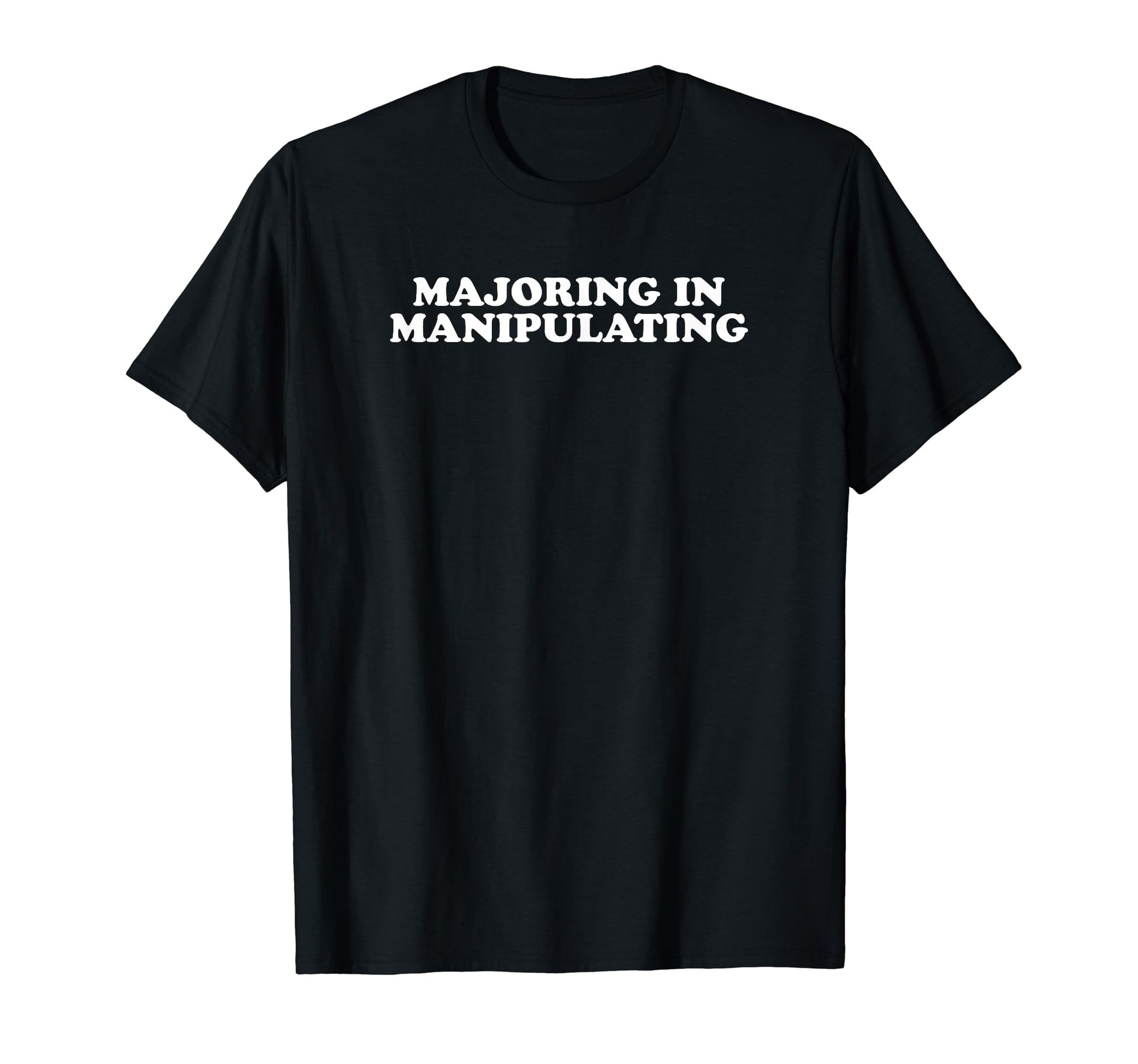 Majoring Manipulating Y2K Aesthetic T-Shirt - Casual Everyday Wear Unisex - T-Shirt, Sweatshirt, Hoodie