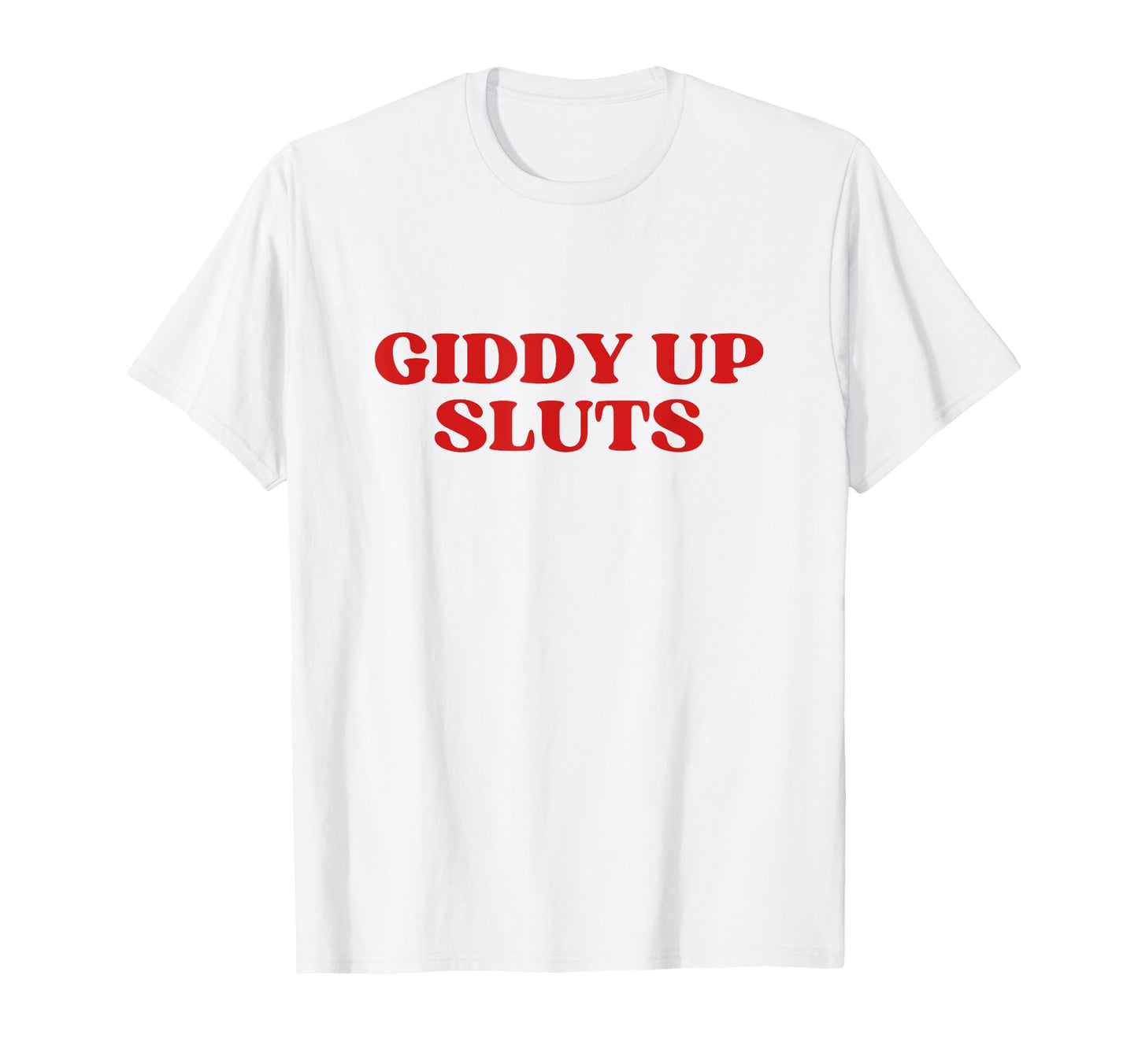 Giddy Up Sluts Y2K Aesthetic T-Shirt - Custom Art Print Unisex - T-Shirt, Sweatshirt, Hoodie