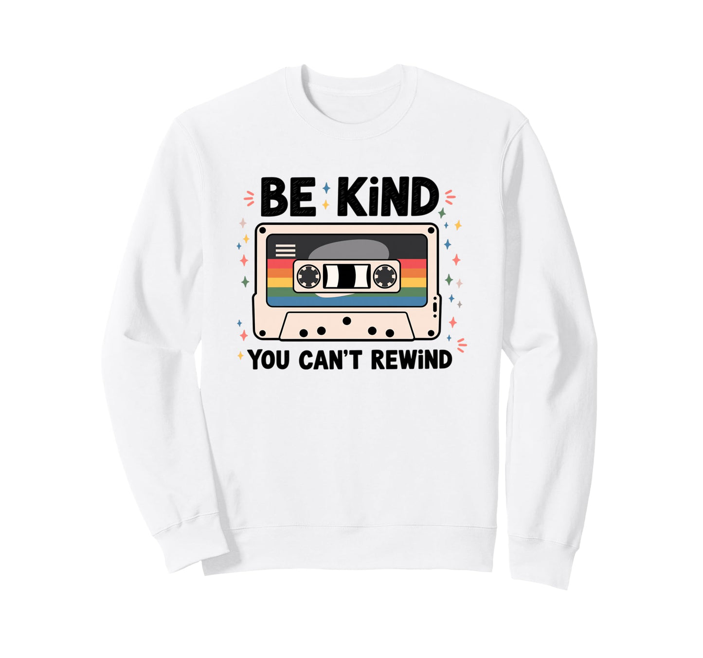 Be Kind You Cant Rewind Music Sweatshirt - Custom Art Print for Adults - T-Shirt, Sweatshirt, Hoodie