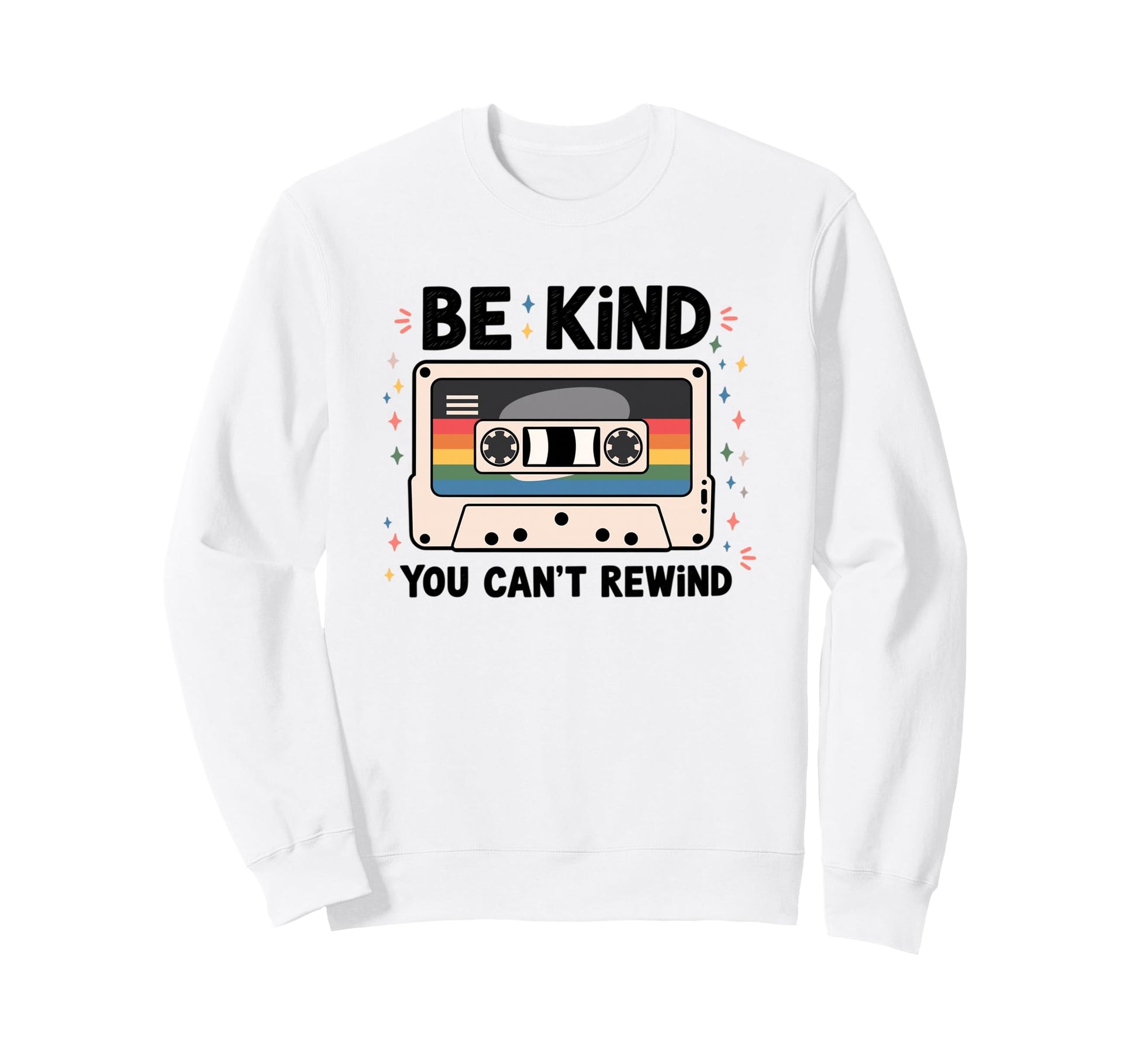 Be Kind You Cant Rewind Music Sweatshirt - Custom Art Print for Adults - T-Shirt, Sweatshirt, Hoodie