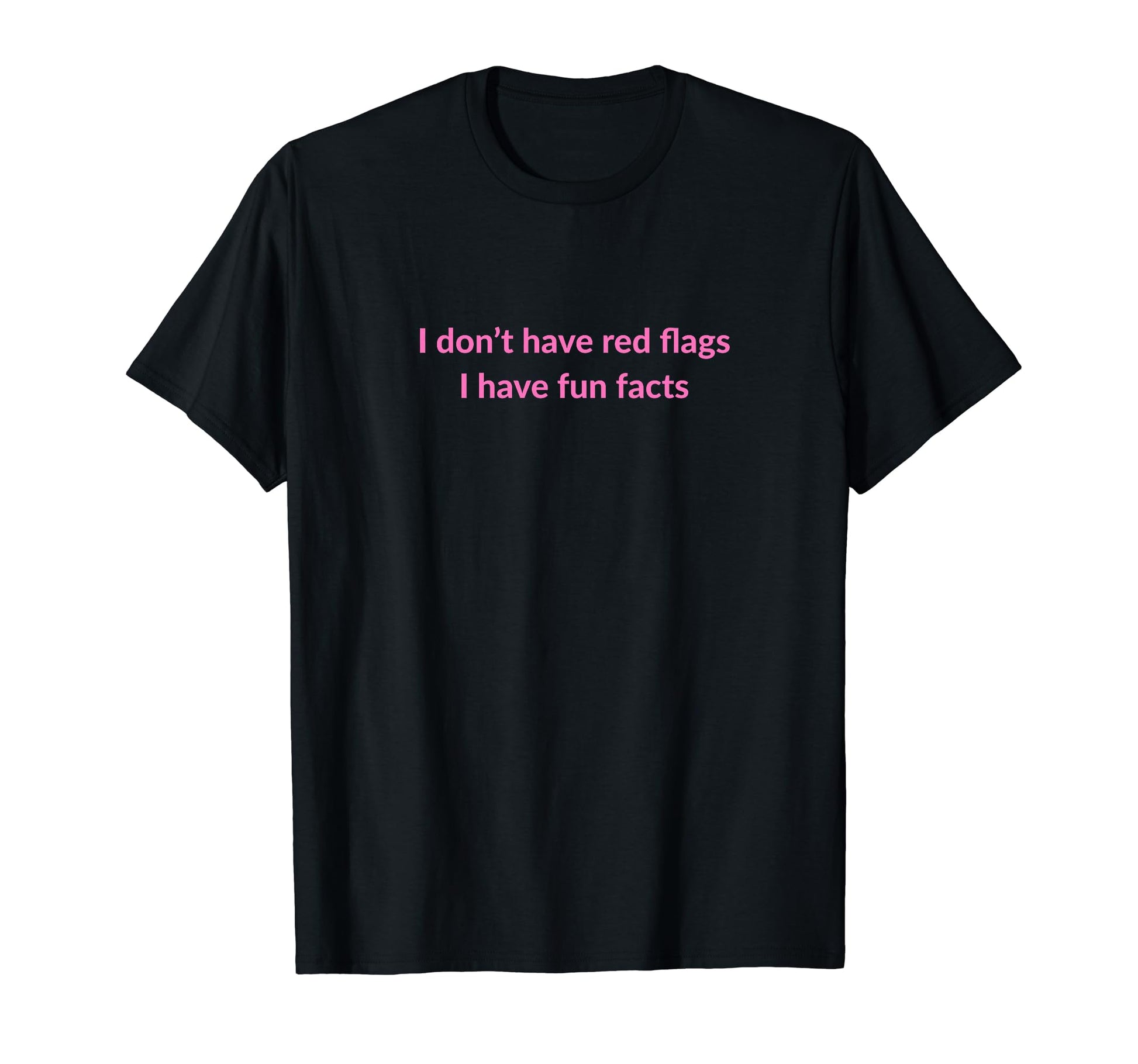 I Dont Have Red Flags I Have Fun Facts Y2K T-Shirt - Trendy Graphic Unisex - T-Shirt, Sweatshirt, Hoodie