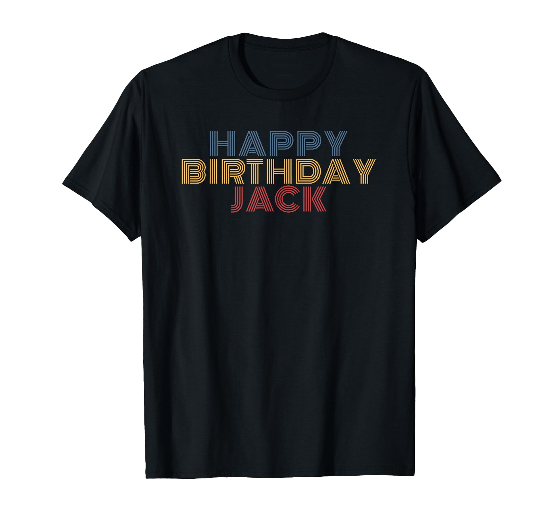 Happy Birthday Jack Personalized T-Shirt - Casual Everyday Wear Men Women - T-Shirt, Sweatshirt, Hoodie