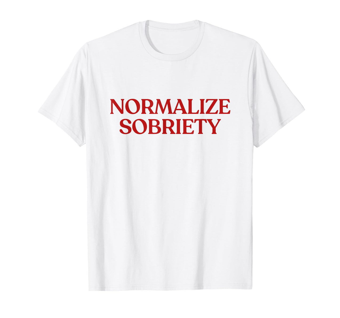 Normalize Sobriety Y2K Aesthetic T-Shirt - Novelty Apparel for Adults - T-Shirt, Sweatshirt, Hoodie
