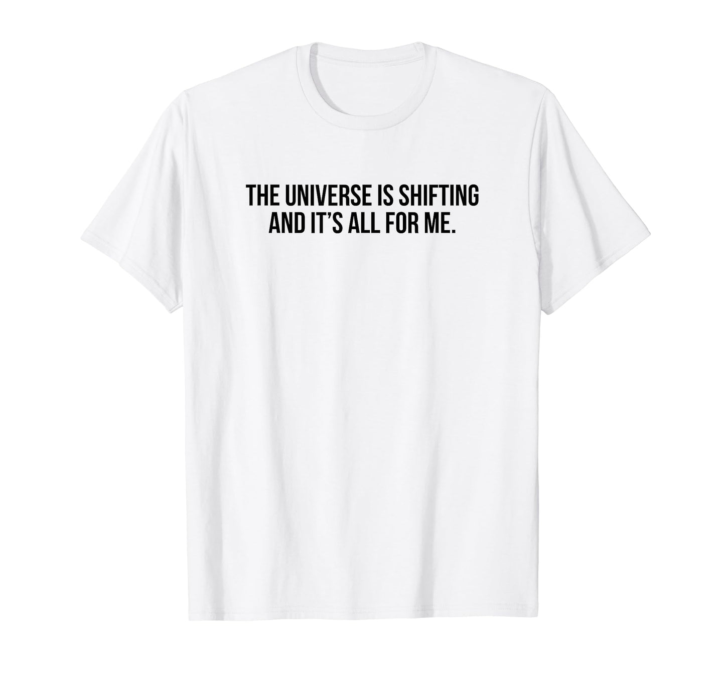 Universe Is Shifting And Its All Me T-Shirt - Unique Graphic for Adults - T-Shirt, Sweatshirt, Hoodie