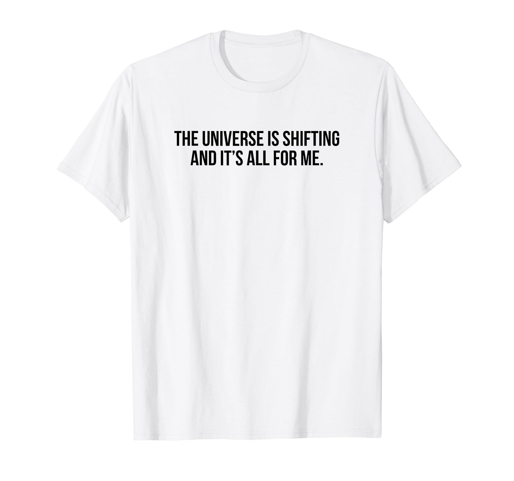Universe Is Shifting And Its All Me T-Shirt - Unique Graphic for Adults - T-Shirt, Sweatshirt, Hoodie
