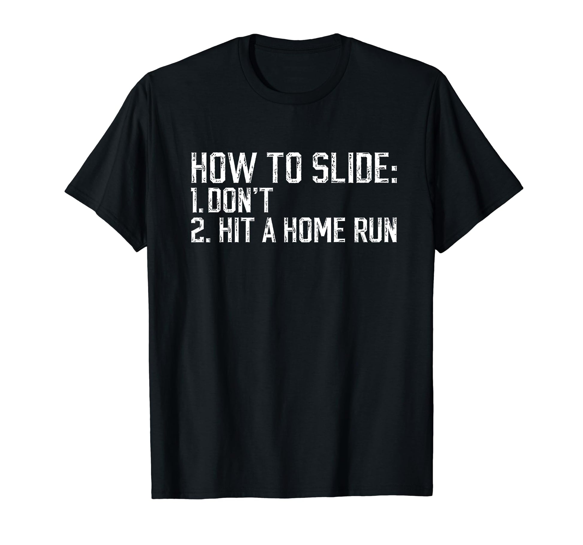 How To Slide Dont Hit Home Run Funny T-Shirt - Graphic Print for Adults - T-Shirt, Sweatshirt, Hoodie