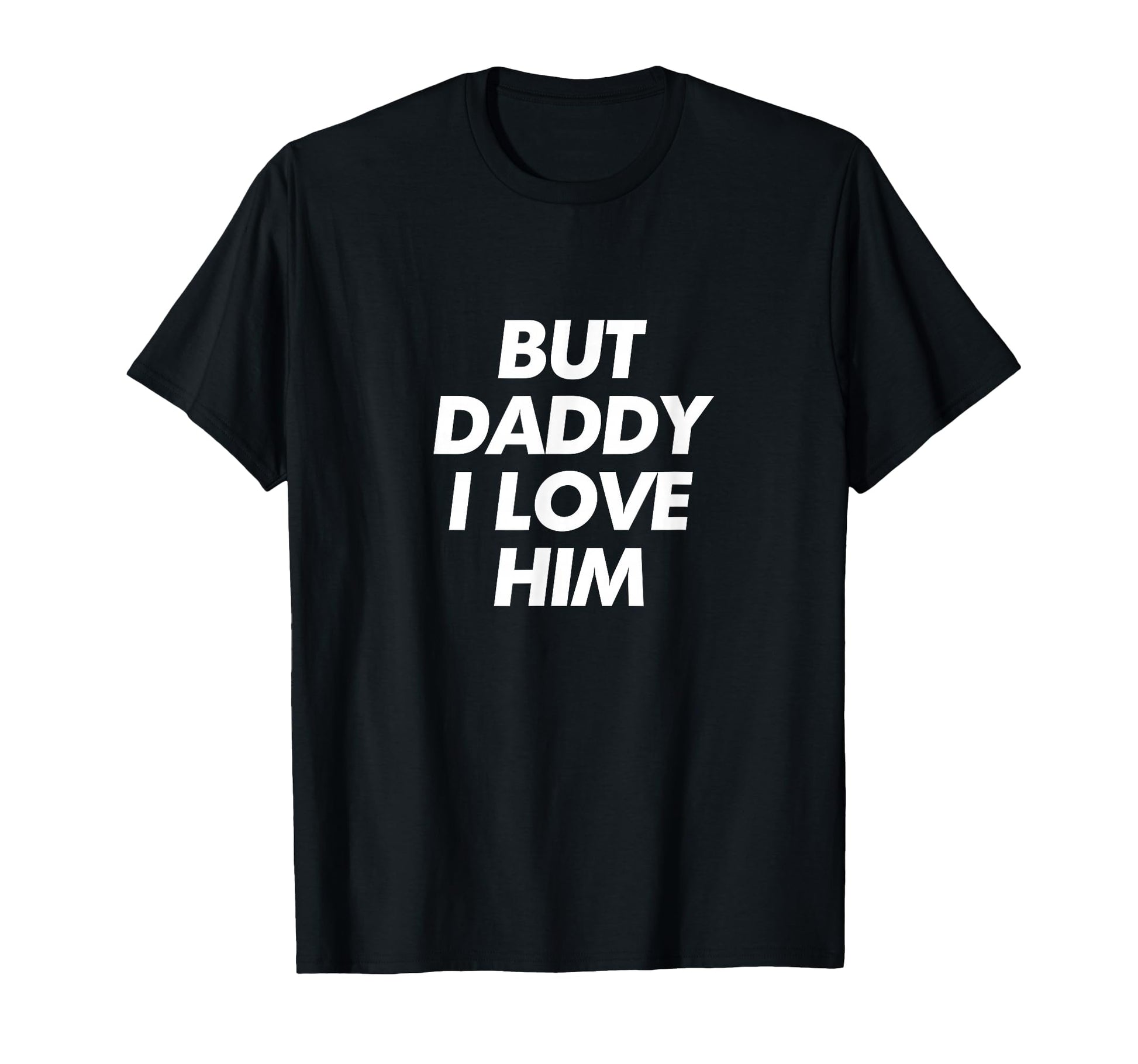 But Daddy I Love Him Y2K Aesthetic Trendy T-Shirt - Streetwear Style Unisex - T-Shirt, Sweatshirt, Hoodie