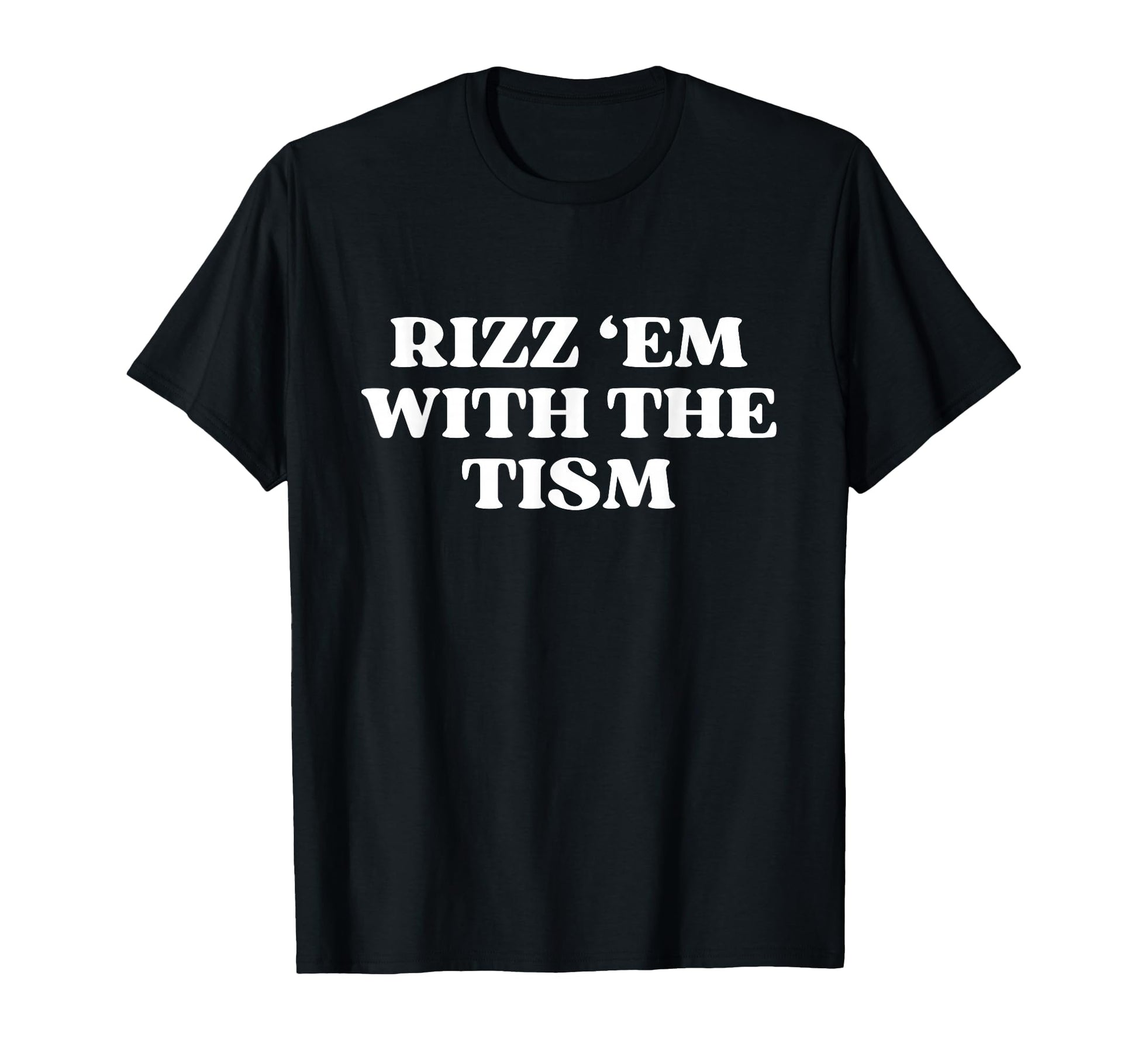 Rizz Em Tism Y2K Aesthetic Trendy T-Shirt - Fun Novelty Design Unisex - T-Shirt, Sweatshirt, Hoodie