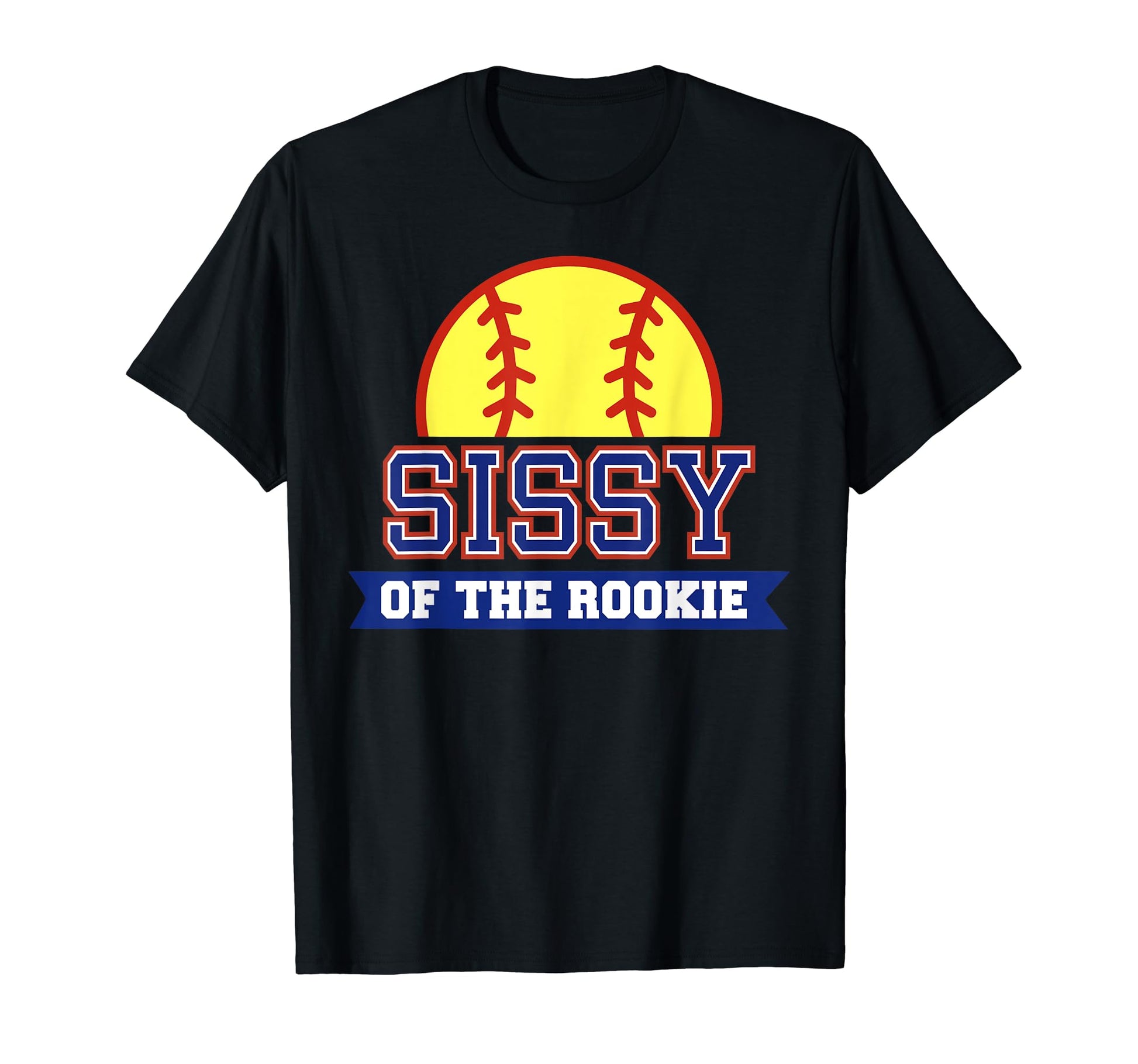 Sissy Rookie 1St Birthday Softball T-Shirt - Streetwear Style Men Women - T-Shirt, Sweatshirt, Hoodie