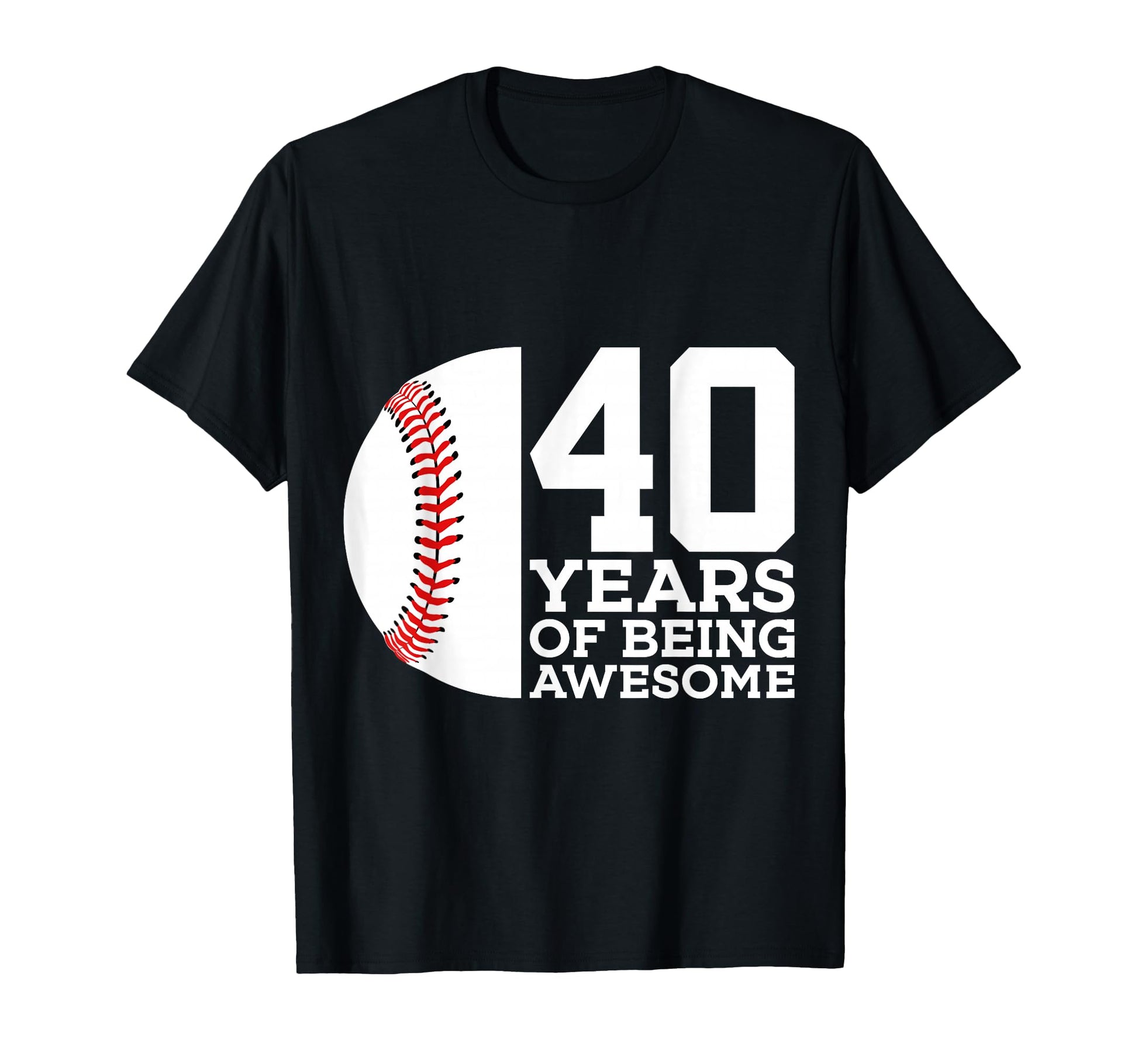 40 Years Being Awesome Baseball 40Th T-Shirt - Trendy Graphic Men Women - T-Shirt, Sweatshirt, Hoodie