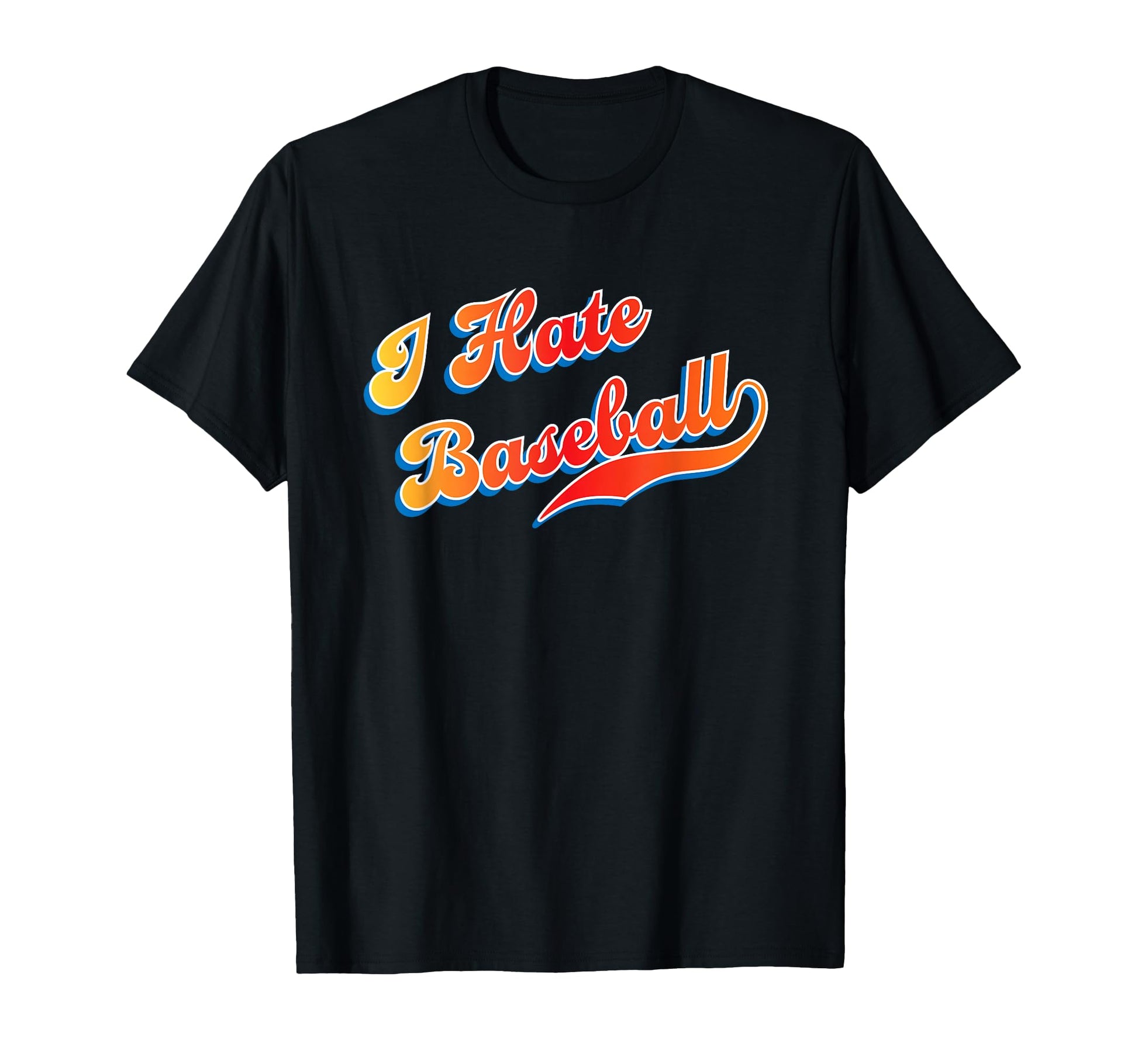 I Hate Baseball T-Shirt - Streetwear Style for Adults - T-Shirt, Sweatshirt, Hoodie