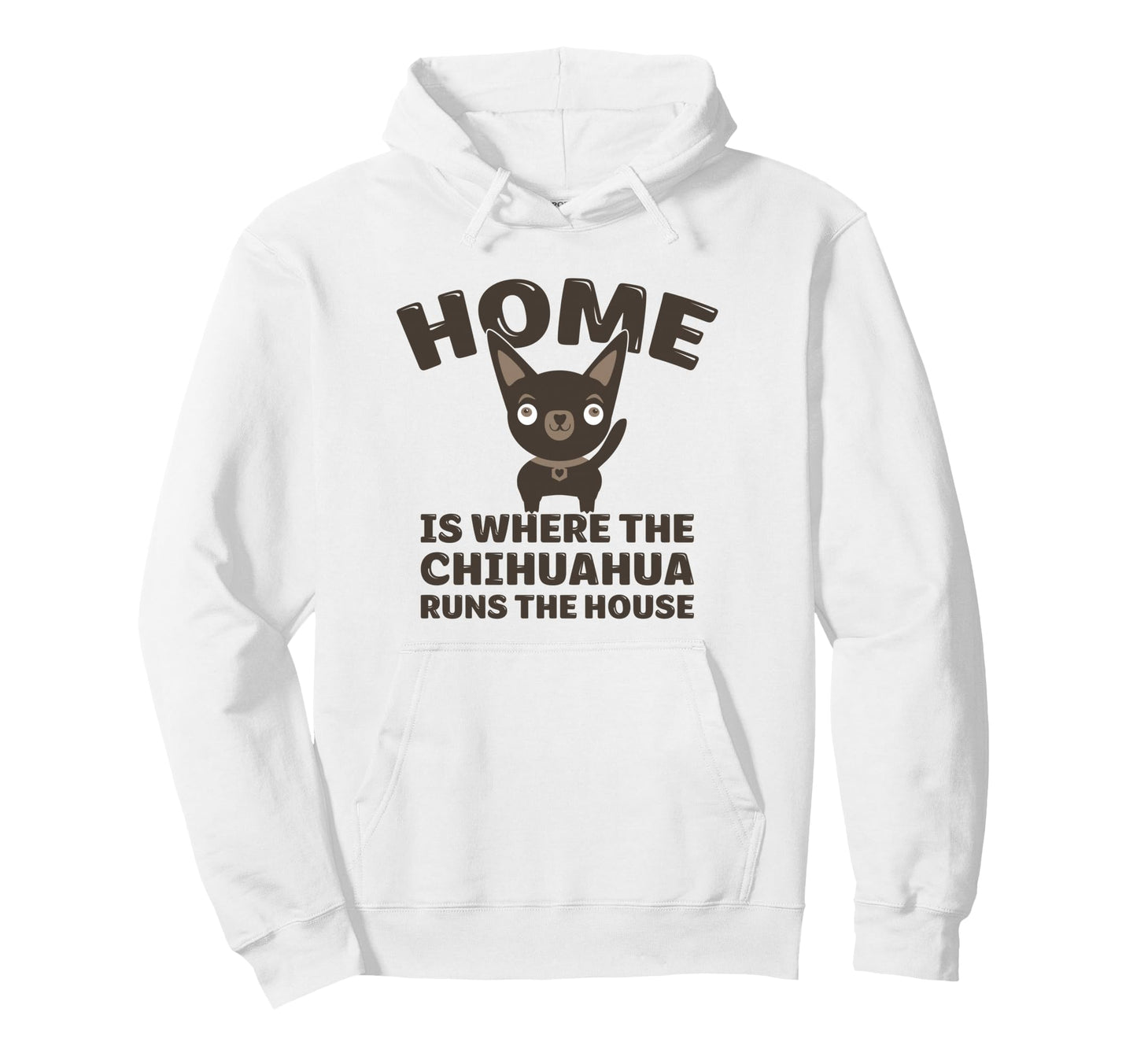 Funny Chihuahua Home Is Where Chihuahua Runs Hoodie - Graphic Print Unisex - T-Shirt, Sweatshirt, Hoodie