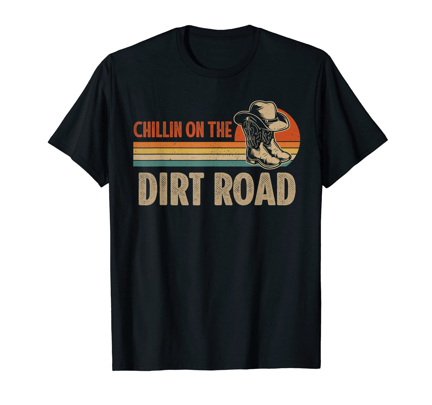 Chillin Dirt Road Cowboy Hat Country T-Shirt - Casual Everyday Wear Unisex - T-Shirt, Sweatshirt, Hoodie