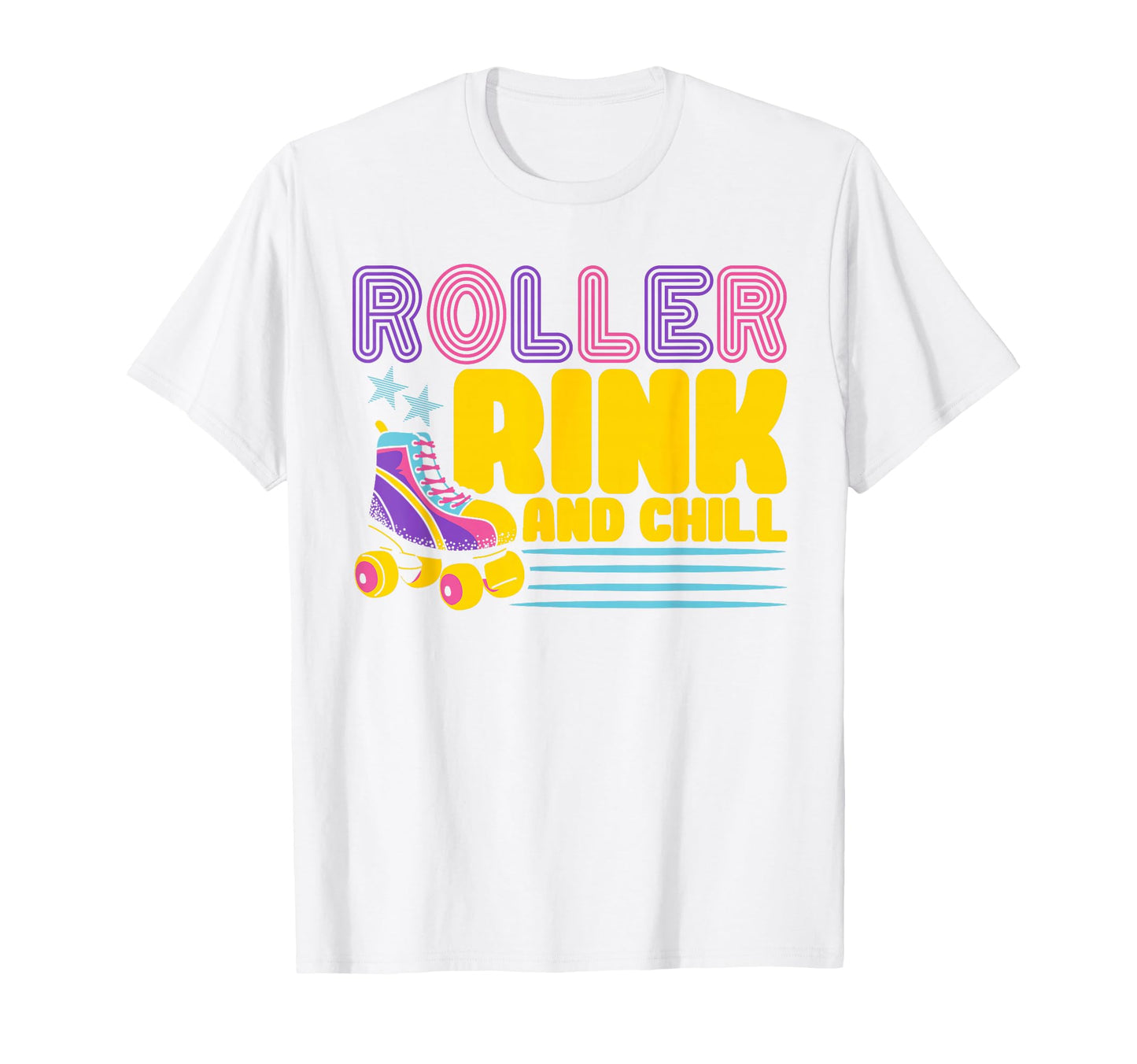 Roller Skates Roller Rink And Chill T-Shirt - Streetwear Style Unisex - T-Shirt, Sweatshirt, Hoodie