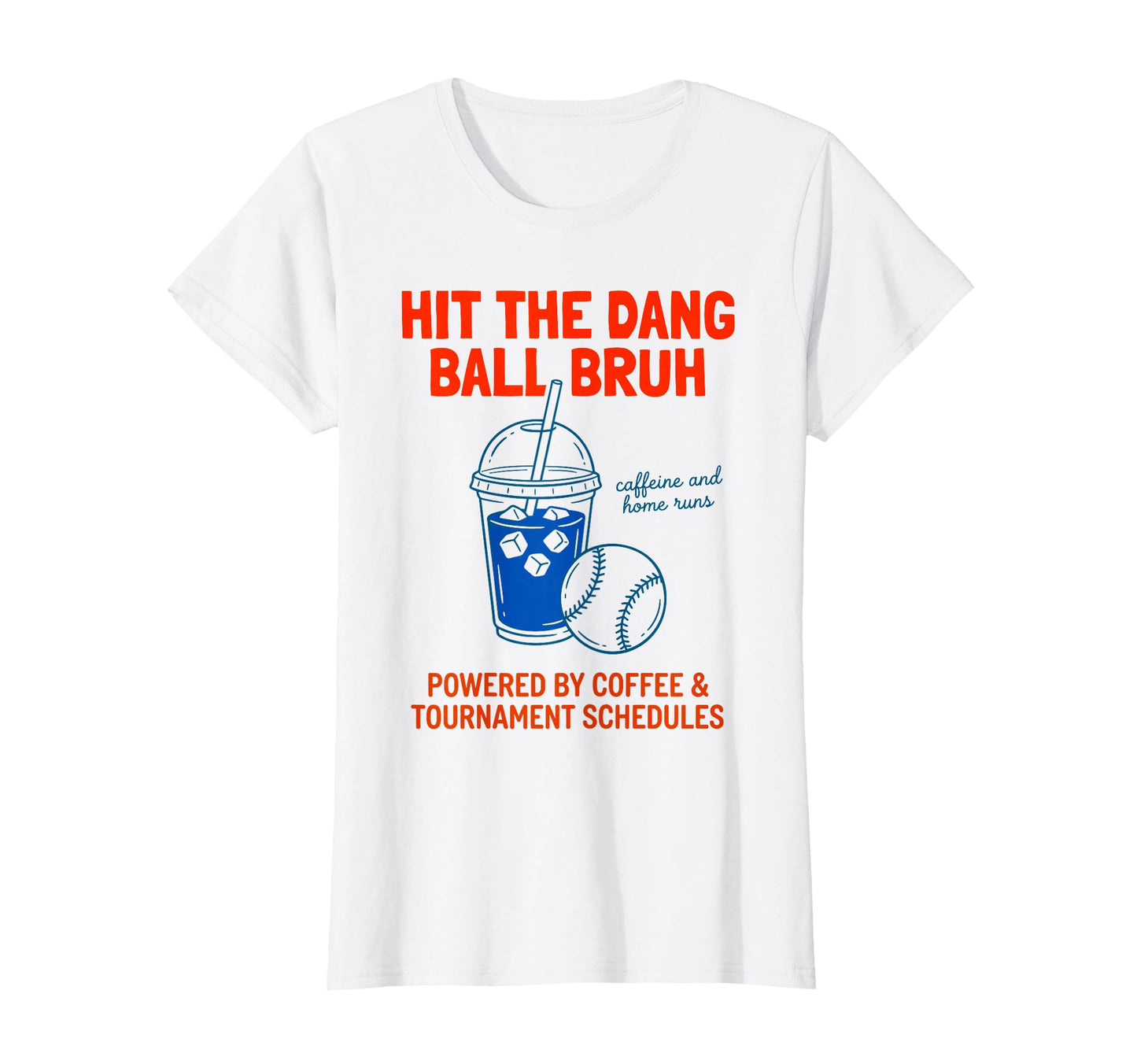 Caffeine And Home Runs Hit Dang Ball T-Shirt - Casual Everyday Wear Unisex - T-Shirt, Sweatshirt, Hoodie