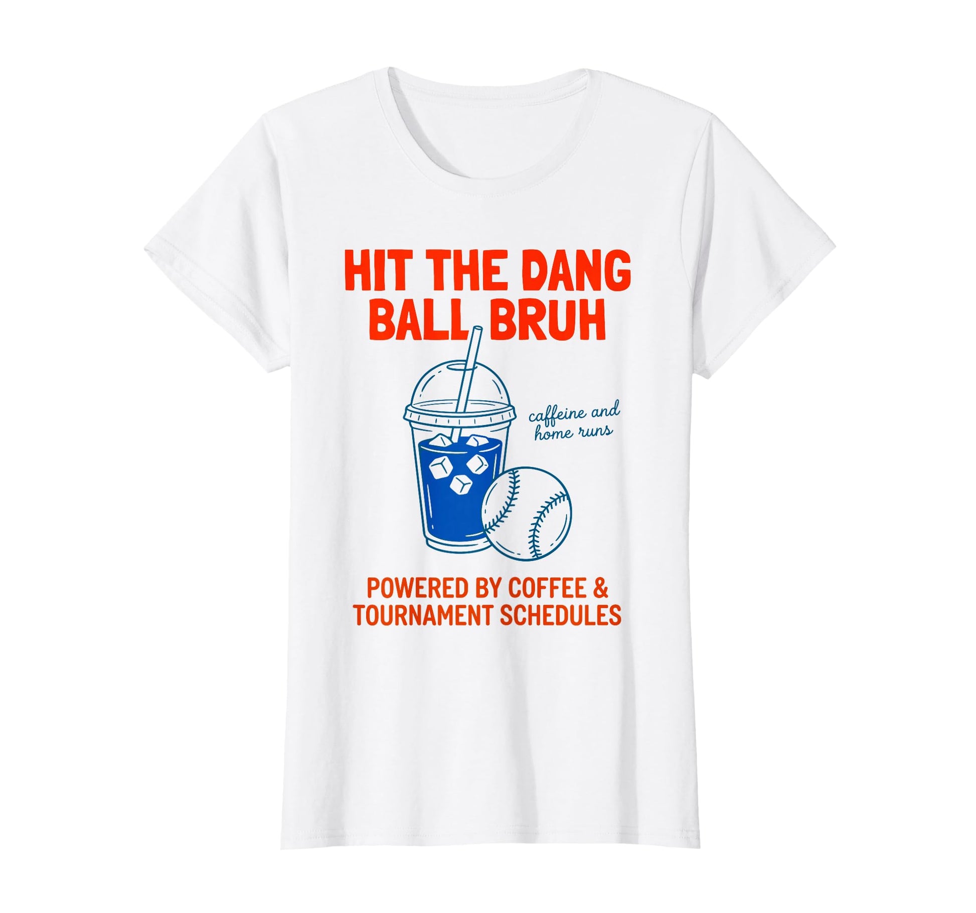 Caffeine And Home Runs Hit Dang Ball T-Shirt - Casual Everyday Wear Unisex - T-Shirt, Sweatshirt, Hoodie