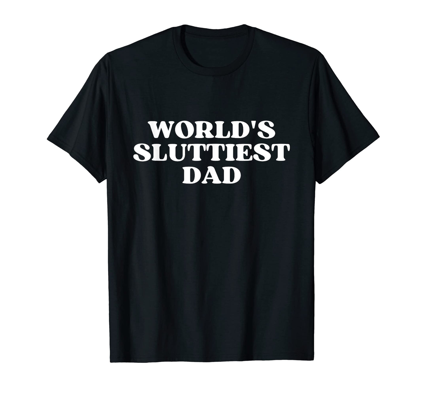 Worlds Sluttiest Dad Y2K T-Shirt - Casual Everyday Wear for Adults - T-Shirt, Sweatshirt, Hoodie