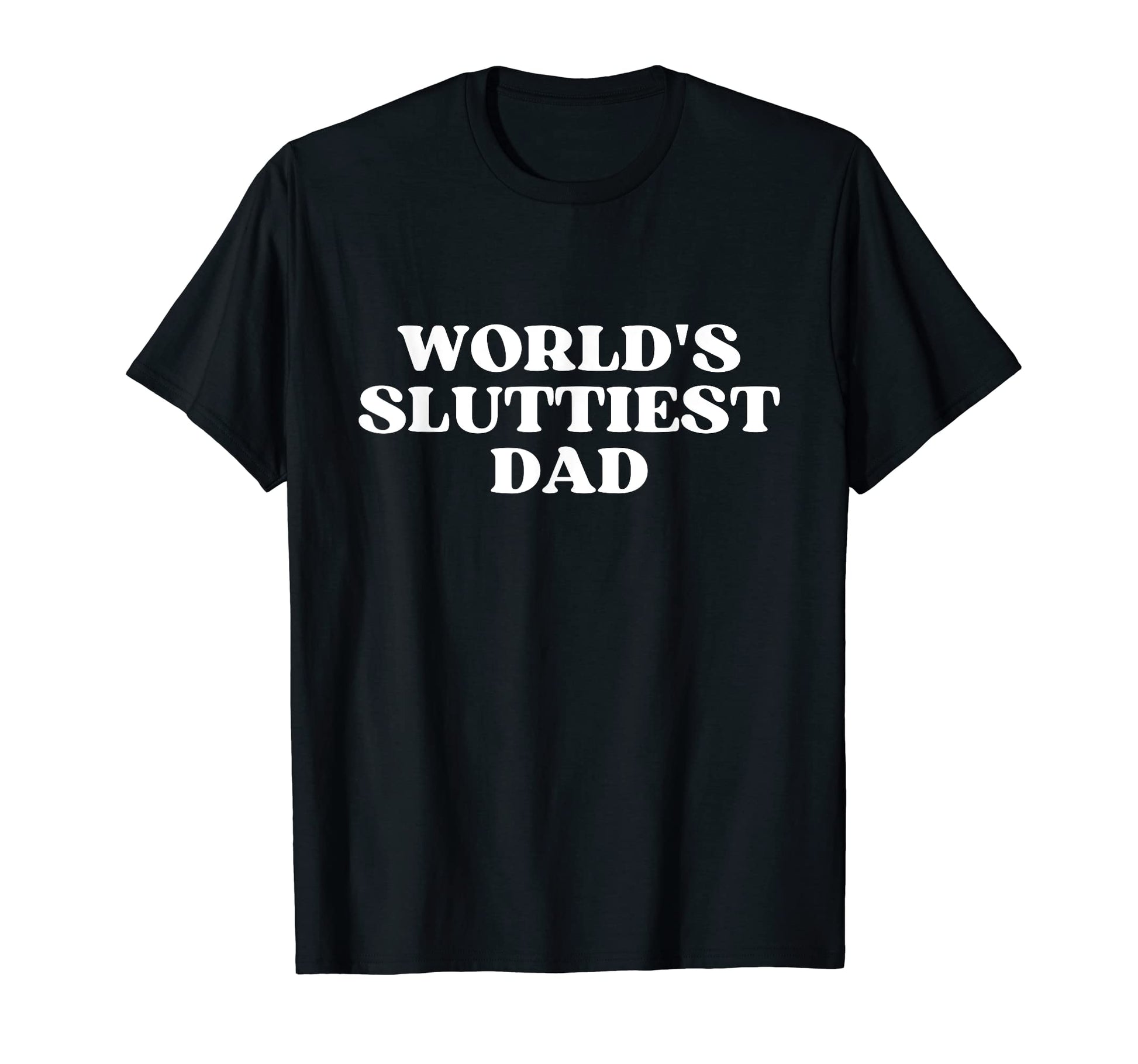 Worlds Sluttiest Dad Y2K T-Shirt - Casual Everyday Wear for Adults - T-Shirt, Sweatshirt, Hoodie
