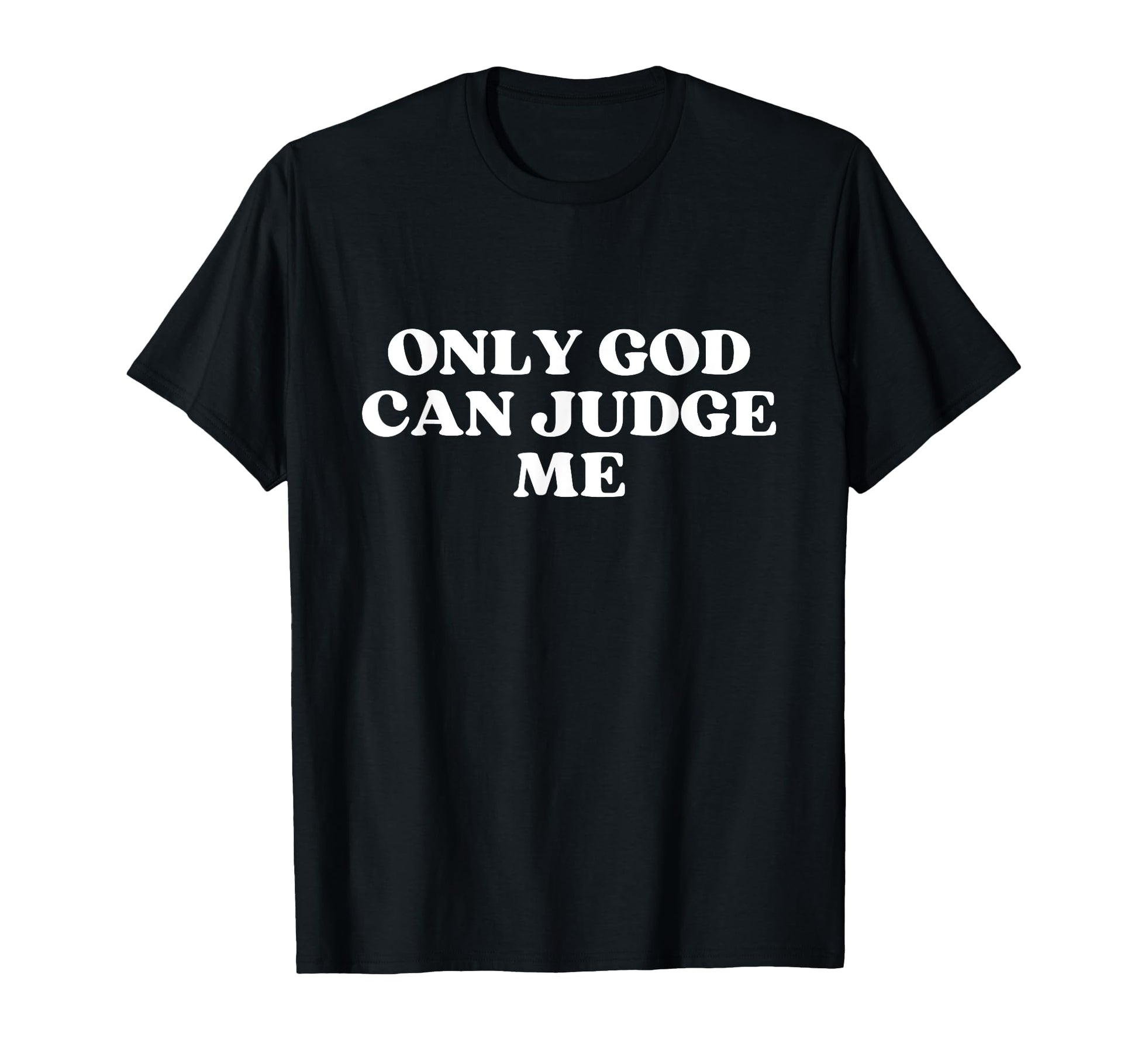 Only God Can Judge Me Y2K Aesthetic T-Shirt - Unique Graphic Men Women - T-Shirt, Sweatshirt, Hoodie