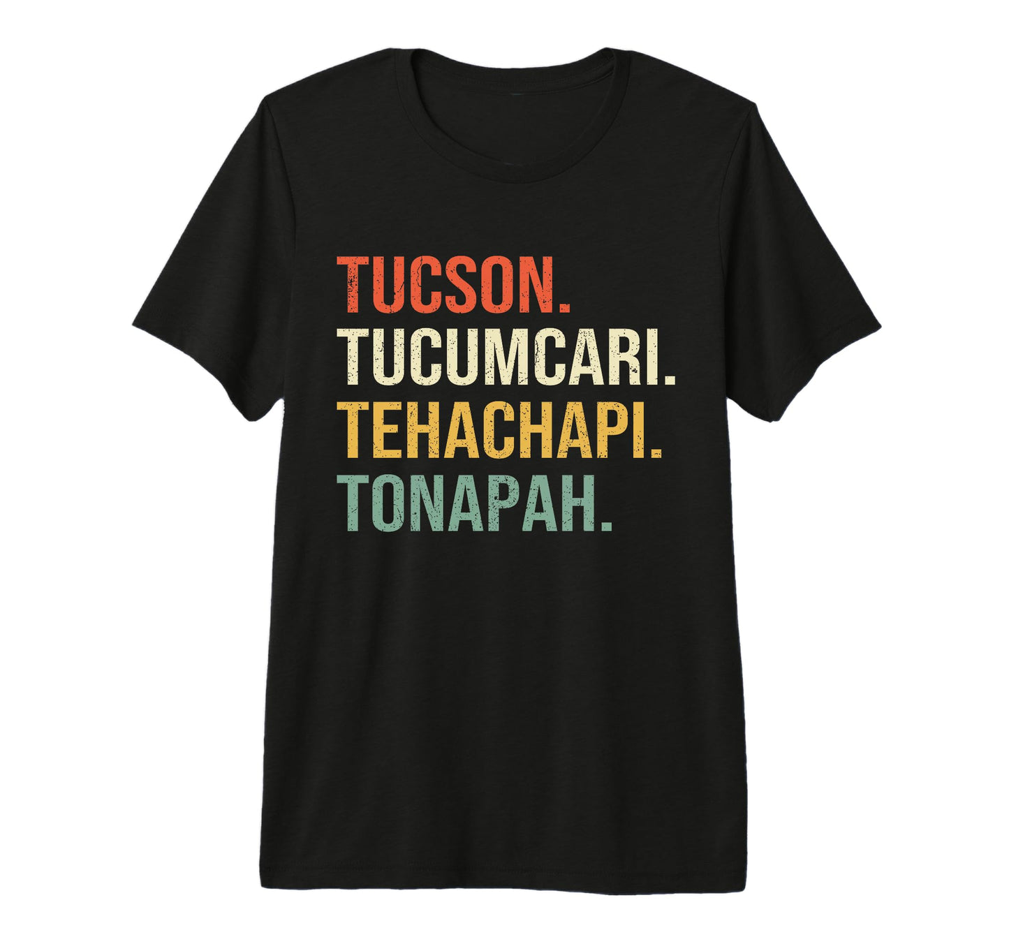Tucson Tucumcari Tehachapi Tonopah T-Shirt - Custom Art Print Unisex - T-Shirt, Sweatshirt, Hoodie