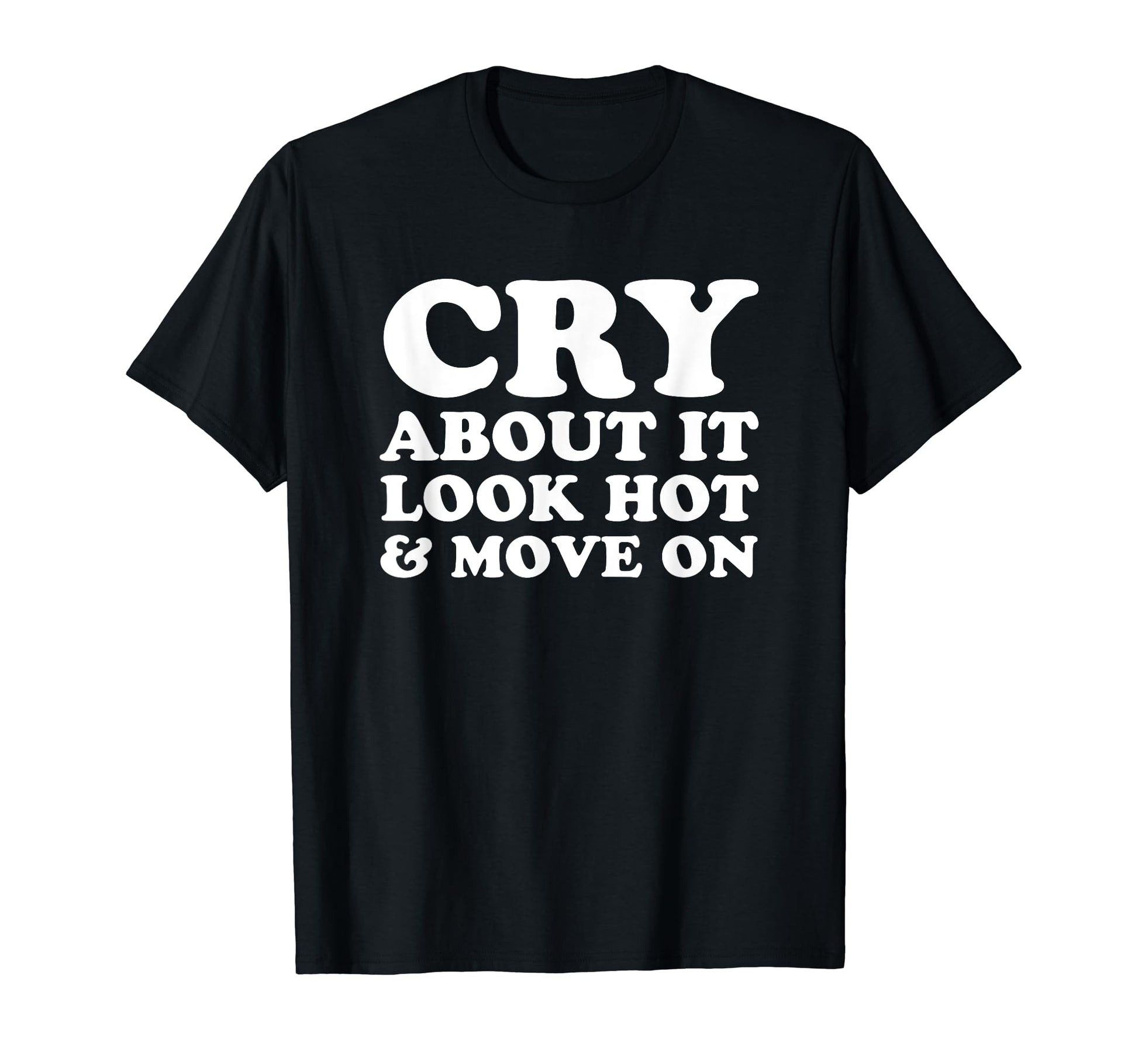Cry About It Hot Move Funny Y2K T-Shirt - Custom Art Print for Adults - T-Shirt, Sweatshirt, Hoodie