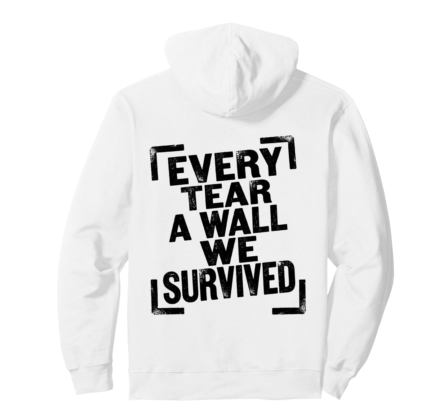 Every Tear Wall We Survived Distressed Hoodie - Streetwear Style Men Women - T-Shirt, Sweatshirt, Hoodie