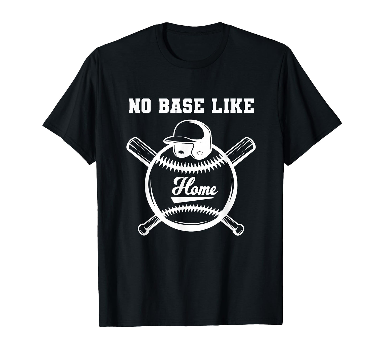 No Base Like Home Plate Funny Baseball Pun T-Shirt - Trendy Graphic Unisex - T-Shirt, Sweatshirt, Hoodie