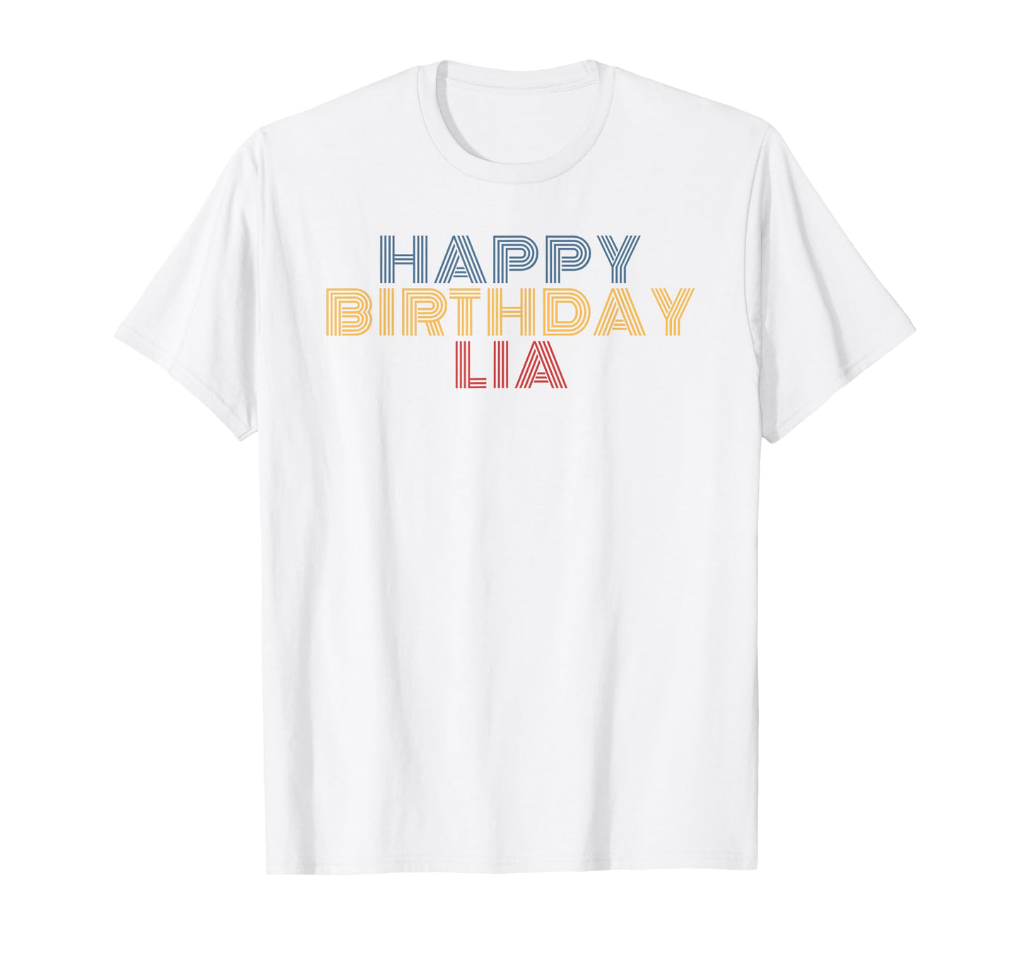 Happy Birthday Lia Personalized Name T-Shirt - Trendy Graphic Unisex - T-Shirt, Sweatshirt, Hoodie