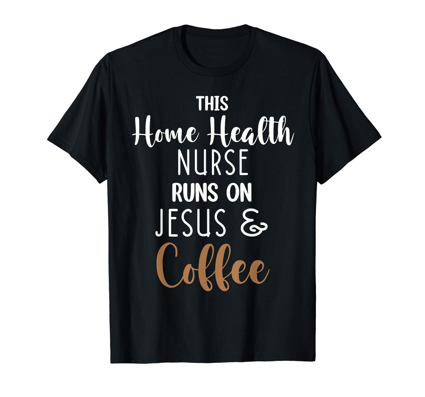 Home Health Nurse Runs Jesus And T-Shirt - Novelty Apparel for Adults - T-Shirt, Sweatshirt, Hoodie