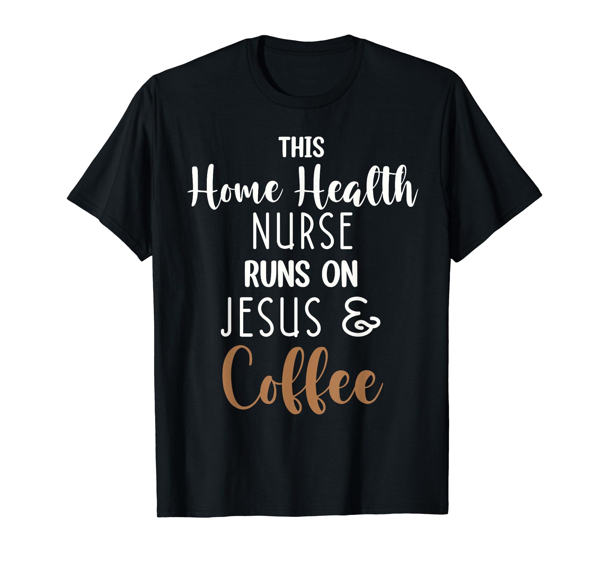 Home Health Nurse Runs Jesus And T-Shirt - Novelty Apparel for Adults - T-Shirt, Sweatshirt, Hoodie