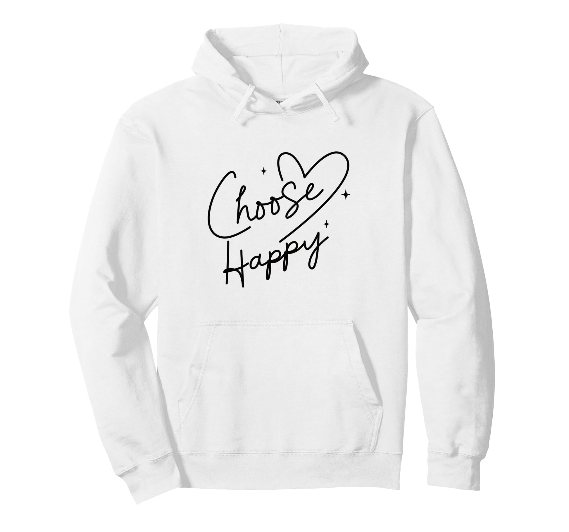 Choose Happy Positive Motivational Hoodie - Trendy Graphic Men Women - T-Shirt, Sweatshirt, Hoodie