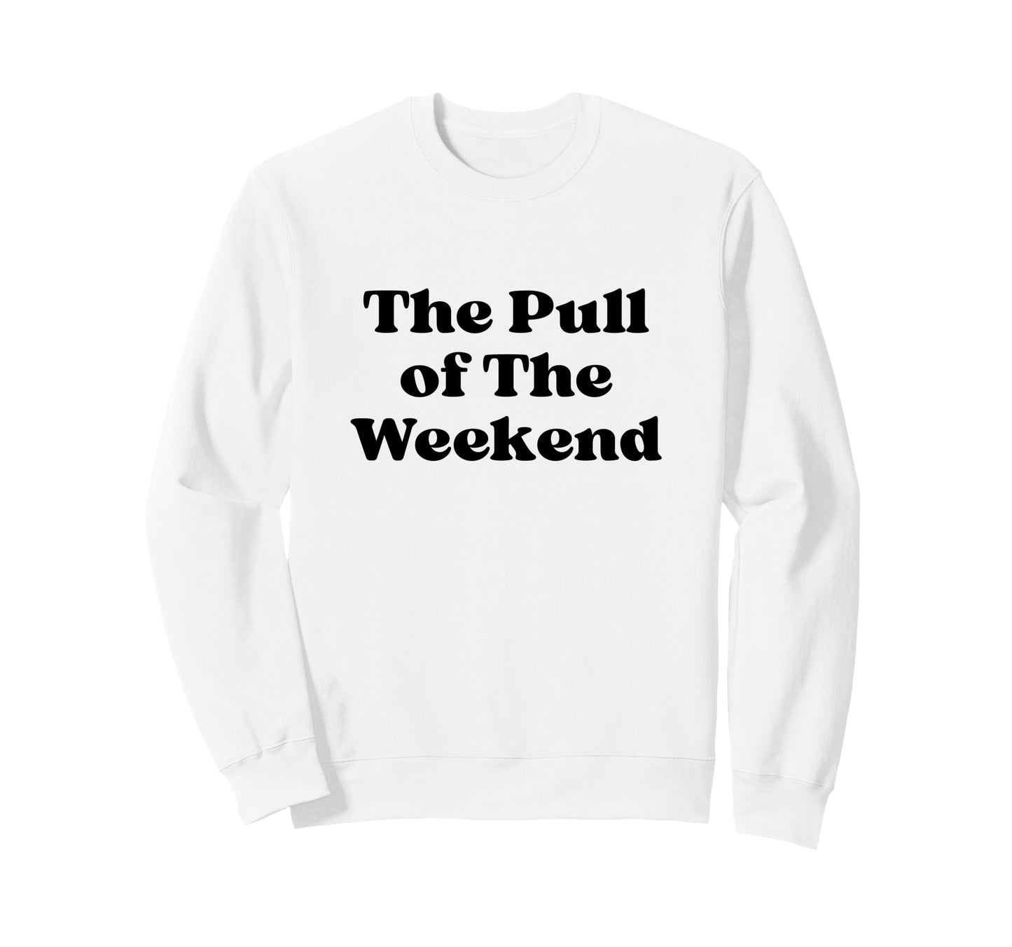 Pull Weekend Black Typography Sweatshirt - Graphic Print Unisex - T-Shirt, Sweatshirt, Hoodie
