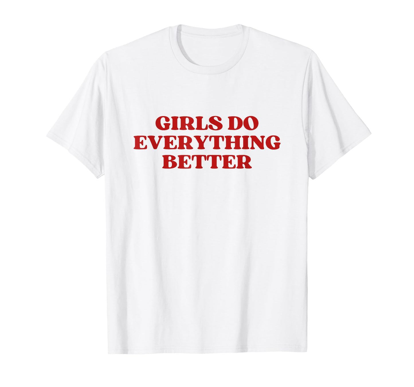 Do Everything Better Y2K Aesthetic T-Shirt - Casual Everyday Wear Unisex - T-Shirt, Sweatshirt, Hoodie