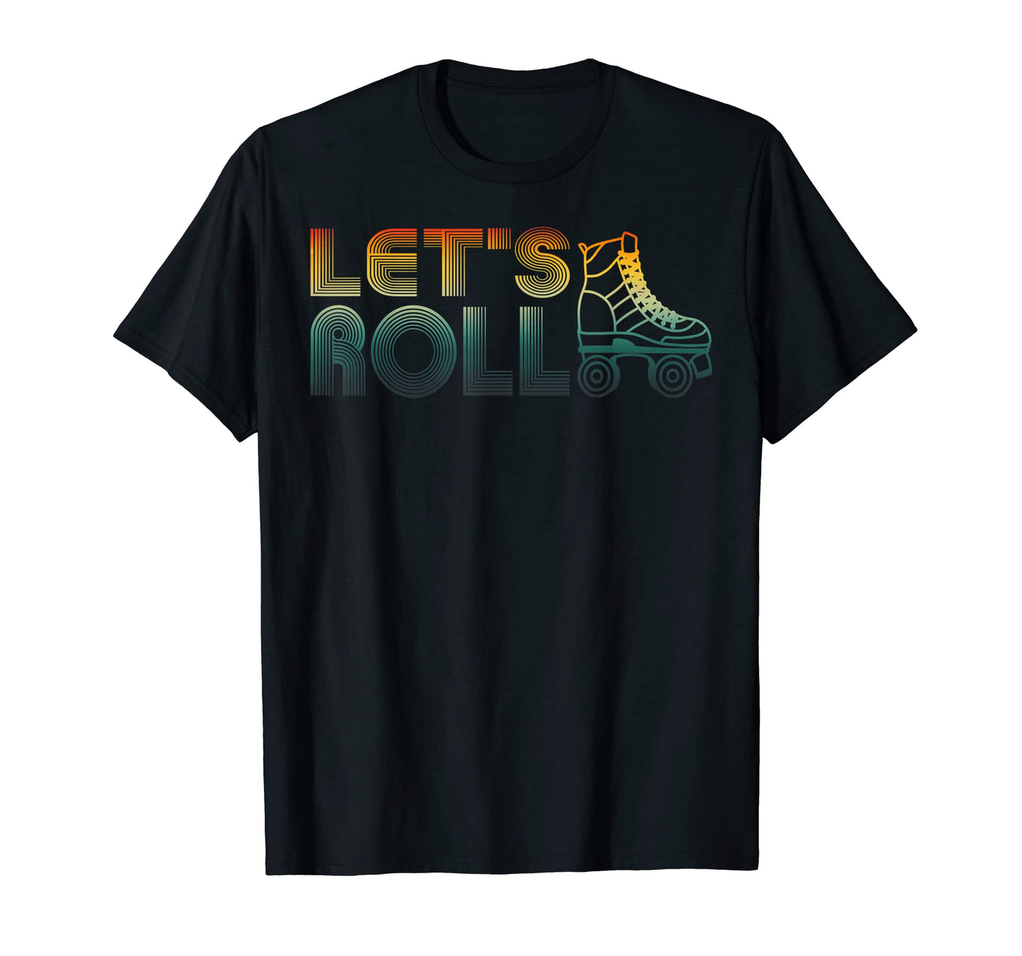 Lets Roll Roller Skate Old School Skaters T-Shirt - Novelty Apparel Unisex - T-Shirt, Sweatshirt, Hoodie