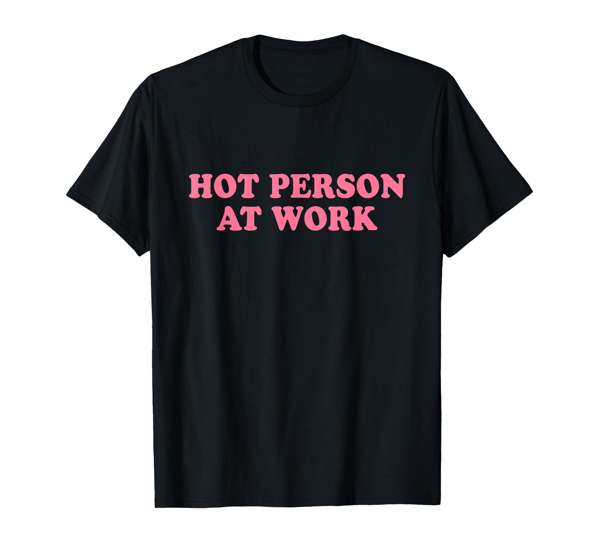 Hot Person Work Y2K Slogan T-Shirt - Novelty Apparel Unisex - T-Shirt, Sweatshirt, Hoodie