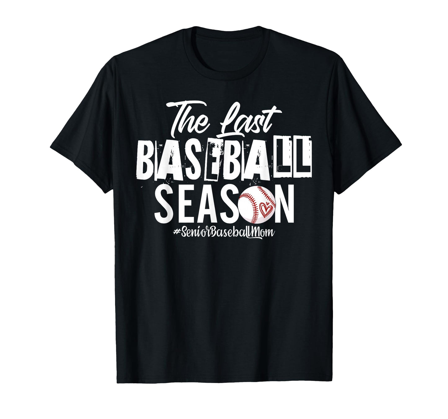 Last Baseball Season Senior Baseball Mom T-Shirt - Minimalist Print Unisex - T-Shirt, Sweatshirt, Hoodie