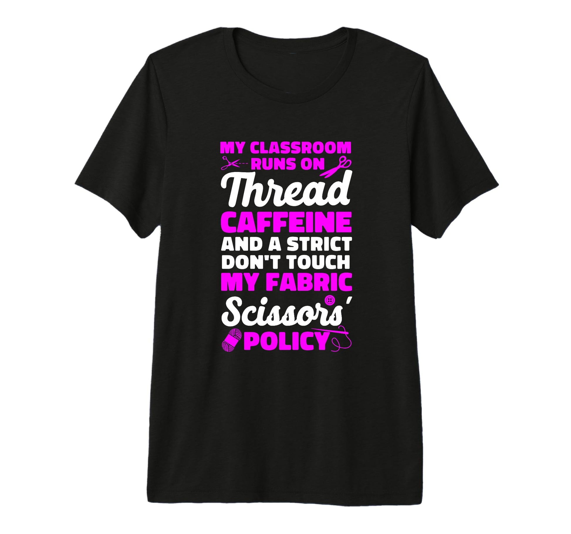 My Classroom Runs Caffeine And Scissors T-Shirt - Novelty Apparel Unisex - T-Shirt, Sweatshirt, Hoodie