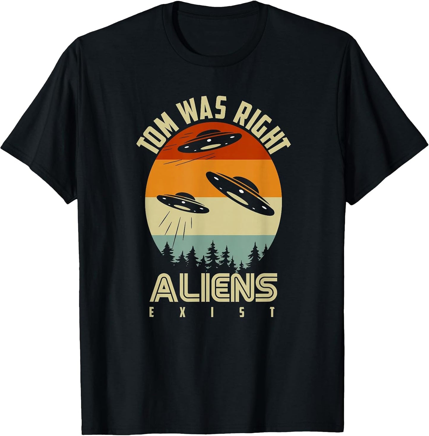 Tom Was Right Aliens Exist Extraterrestrial Life - Adult & Kids T-Shirts, Sweatshirts & Hoodies apparel design preview 1