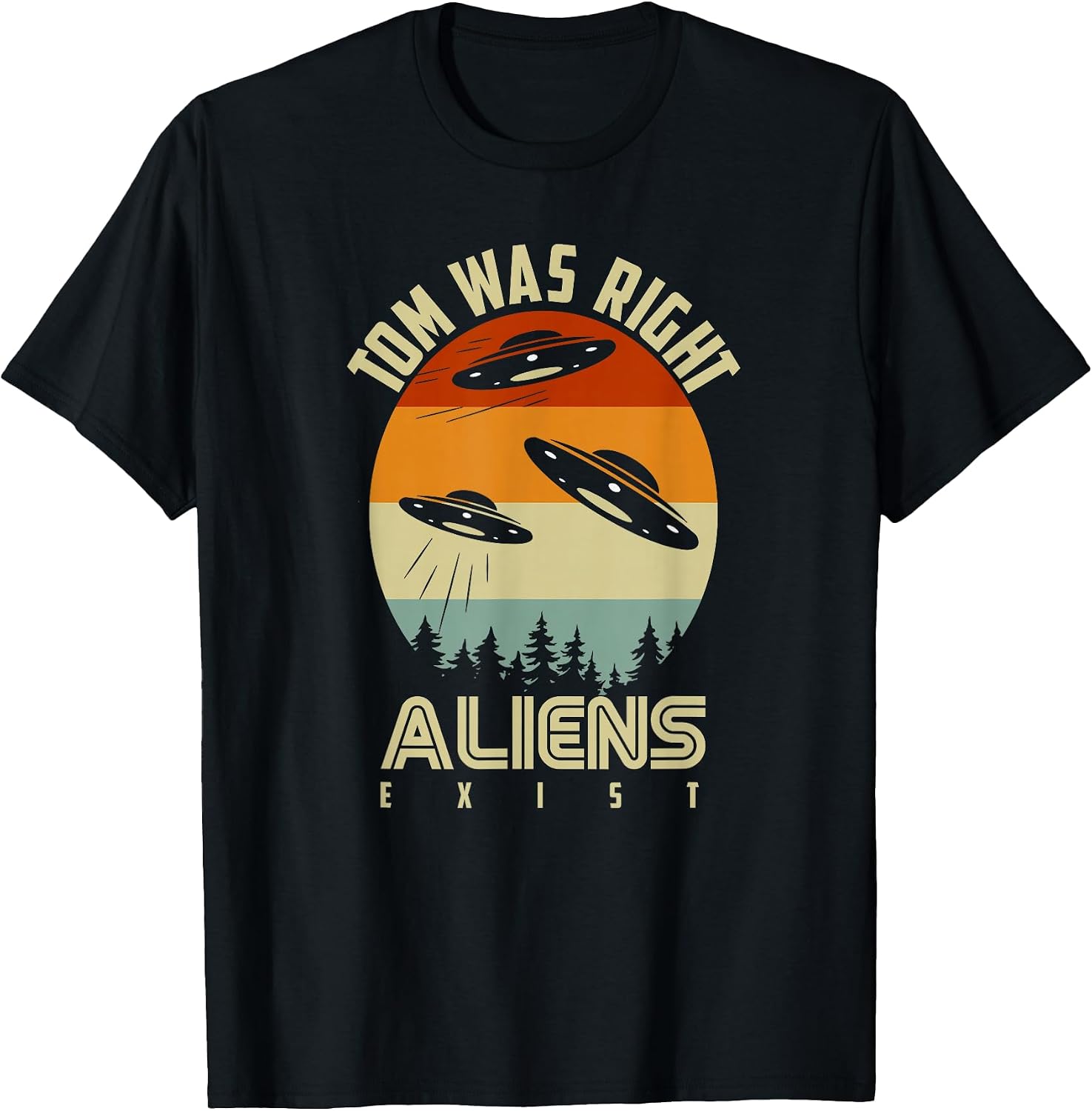Tom Was Right Aliens Exist Extraterrestrial Life - Adult & Kids T-Shirts, Sweatshirts & Hoodies apparel design preview 1