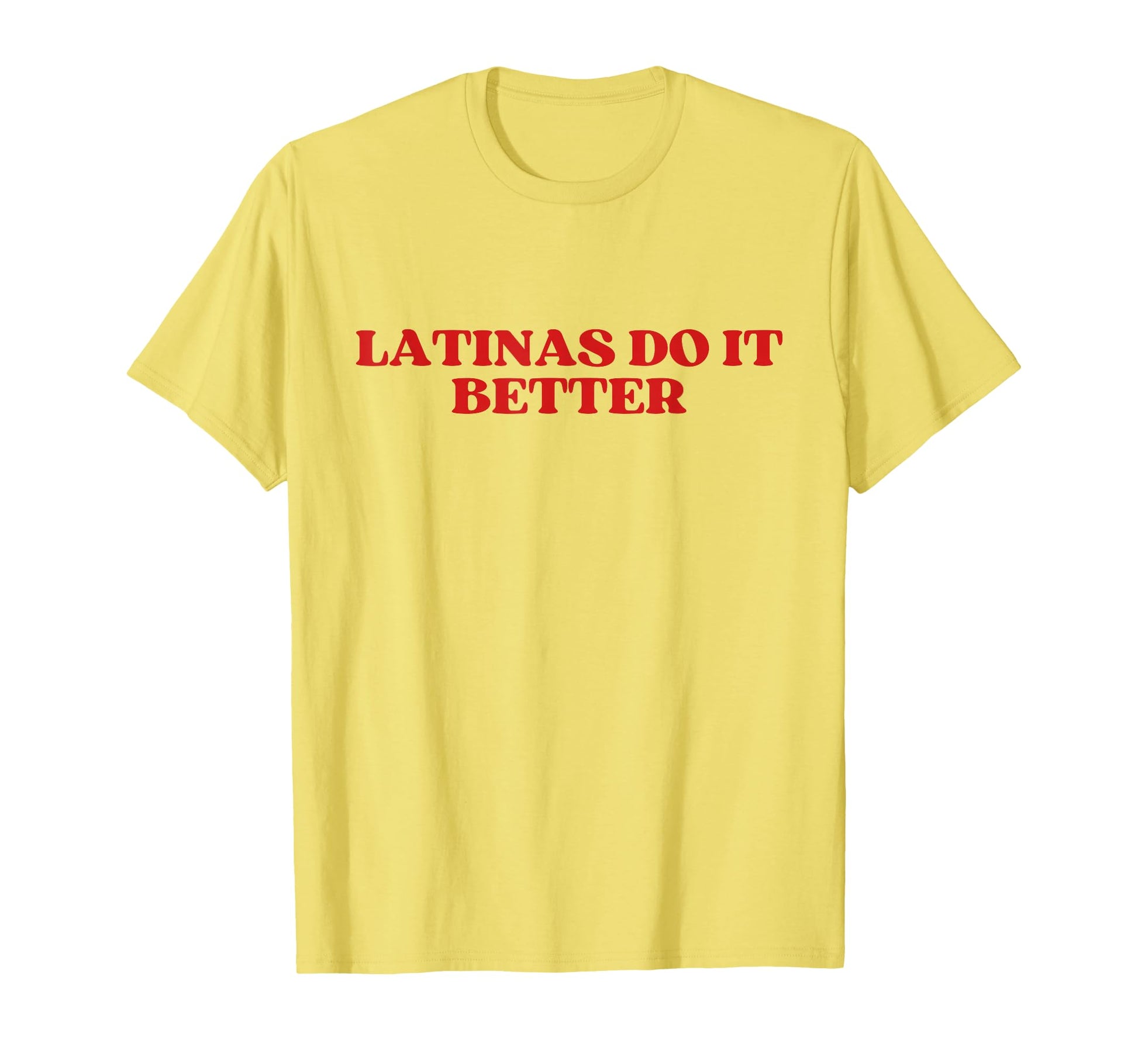 Latinas Do It Better Y2K Aesthetic T-Shirt - Casual Everyday Wear Unisex - T-Shirt, Sweatshirt, Hoodie