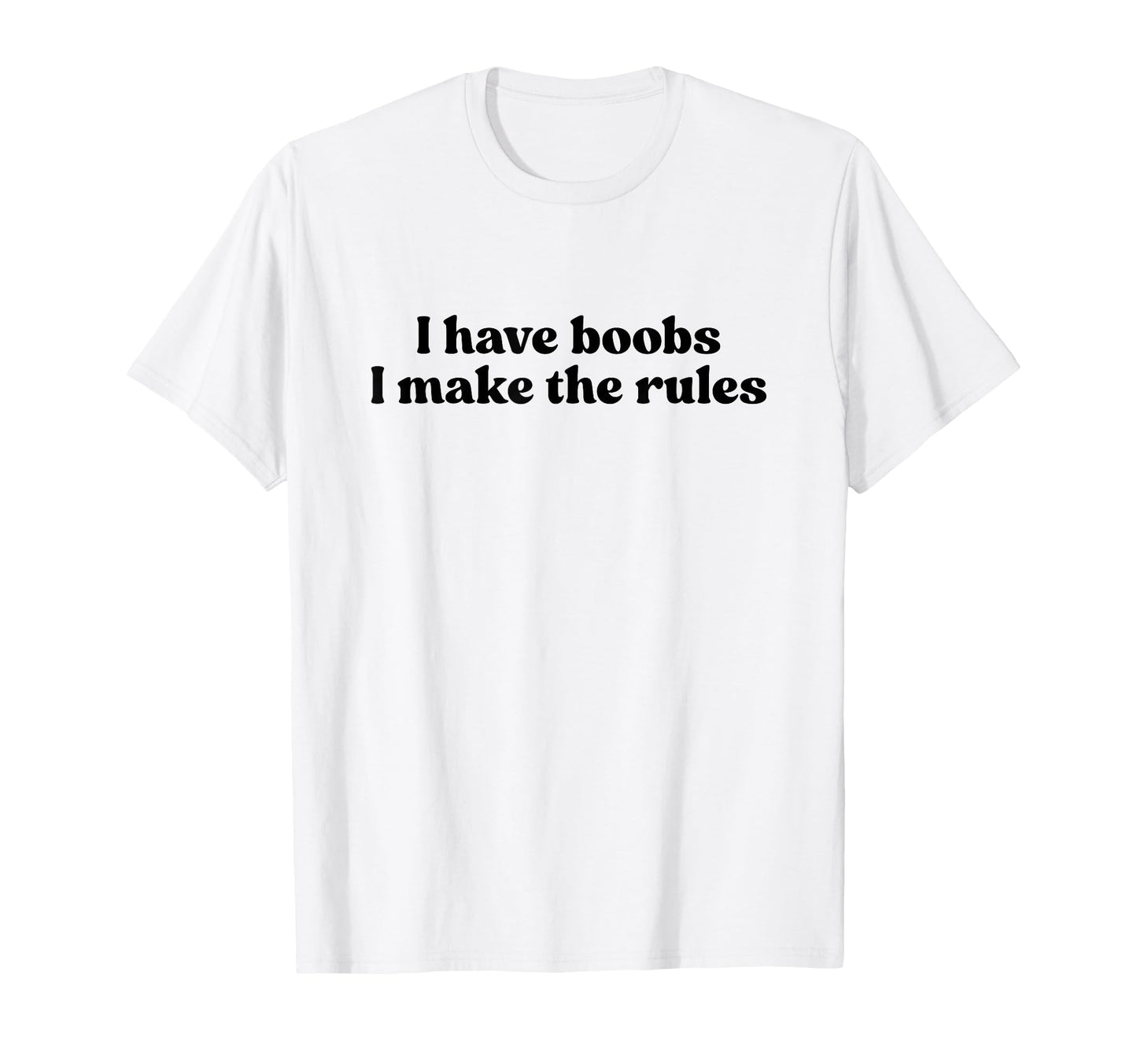 I Have Boobs I Make Rules Y2K T-Shirt - Fun Novelty Design Unisex - T-Shirt, Sweatshirt, Hoodie