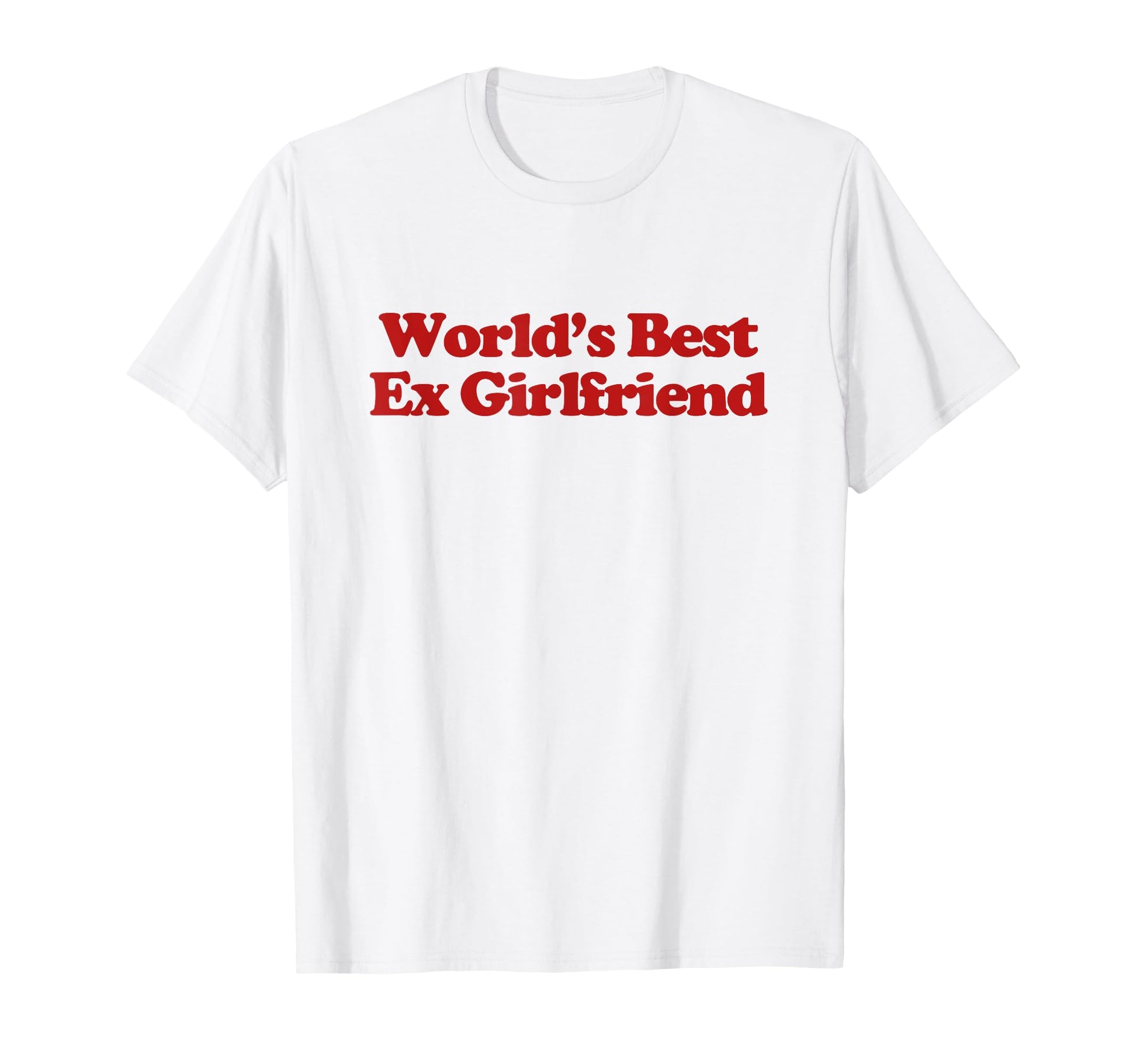 Worlds Best Ex Girlfriend Y2K T-Shirt - Casual Everyday Wear Unisex - T-Shirt, Sweatshirt, Hoodie