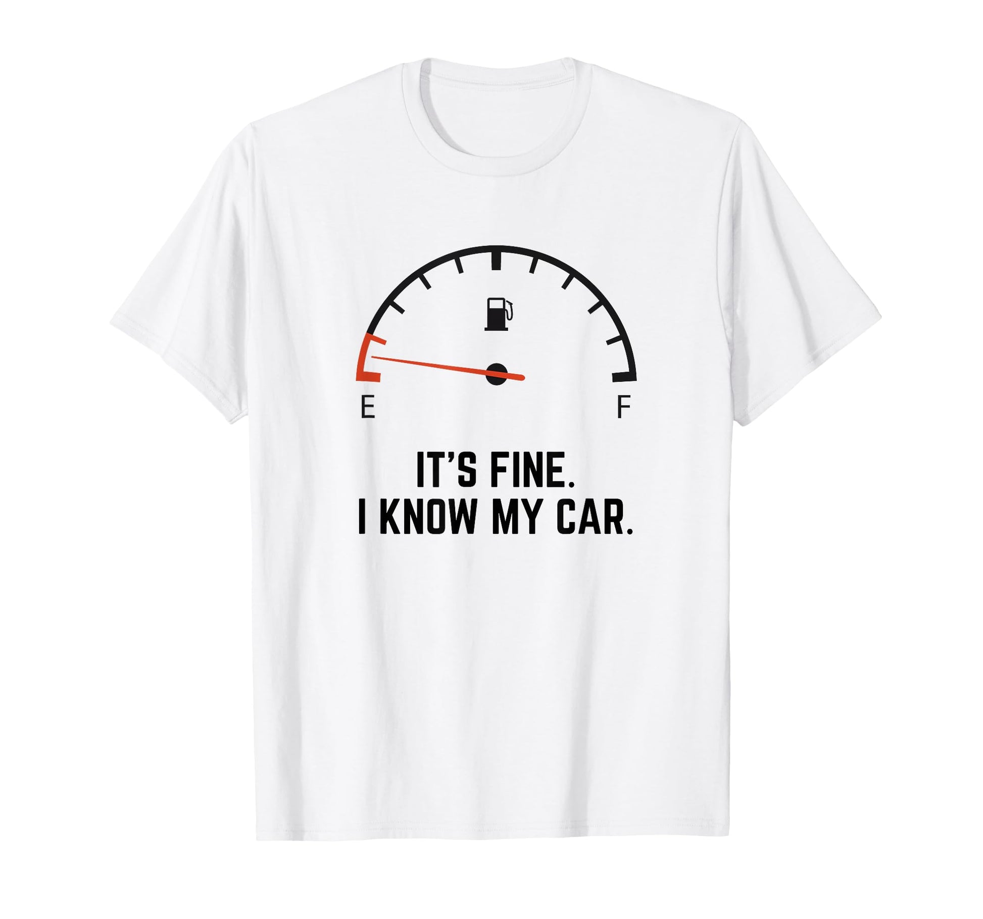 Funny Gifts Car Drivers Low Gas T-Shirt - Casual Everyday Wear Men Women - T-Shirt, Sweatshirt, Hoodie