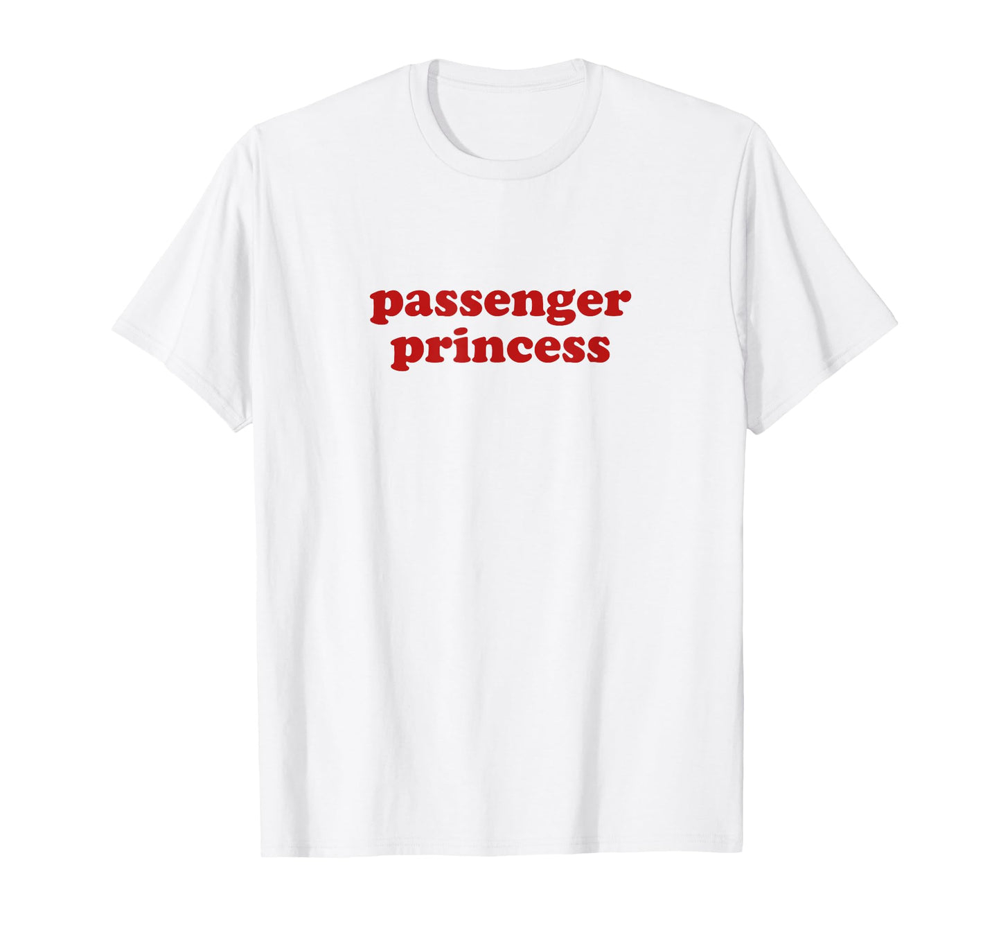Passenger Princess Y2K Aesthetic T-Shirt - Minimalist Print Men Women - T-Shirt, Sweatshirt, Hoodie